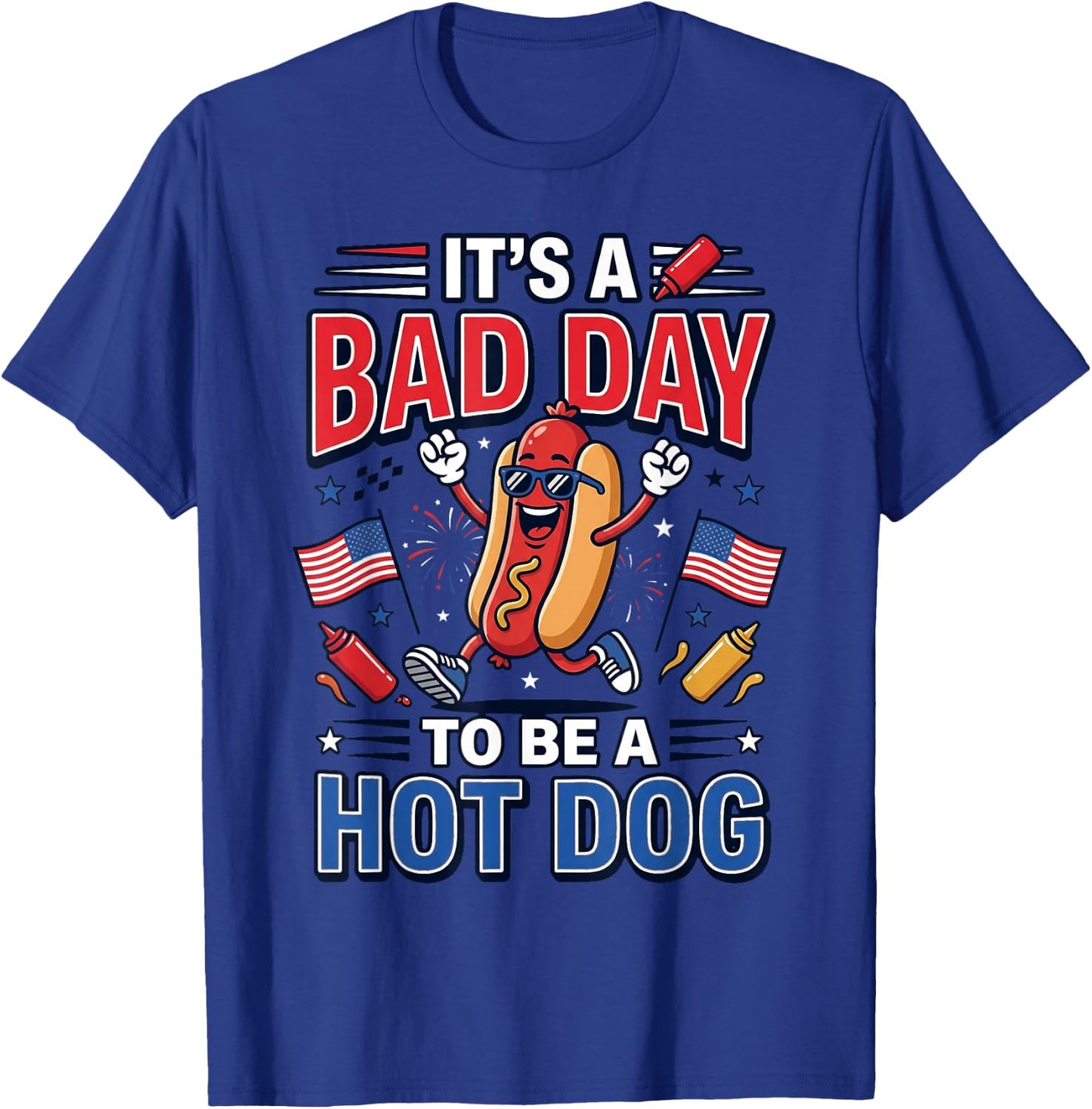 Its A Bad Day to Be A Hot Dog Funny 4th of July Men Women T-Shirt - T-Shirt | Royal