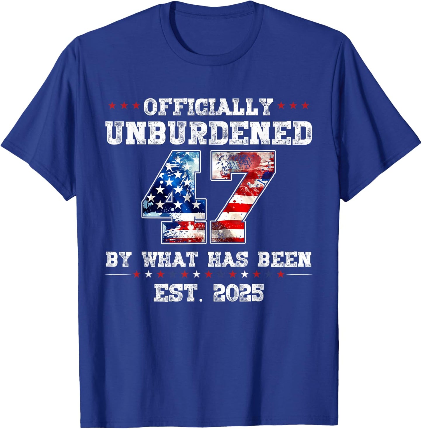 Officially Unburdened By What Has Been Trump Victory T-Shirt - T-Shirt | Royal
