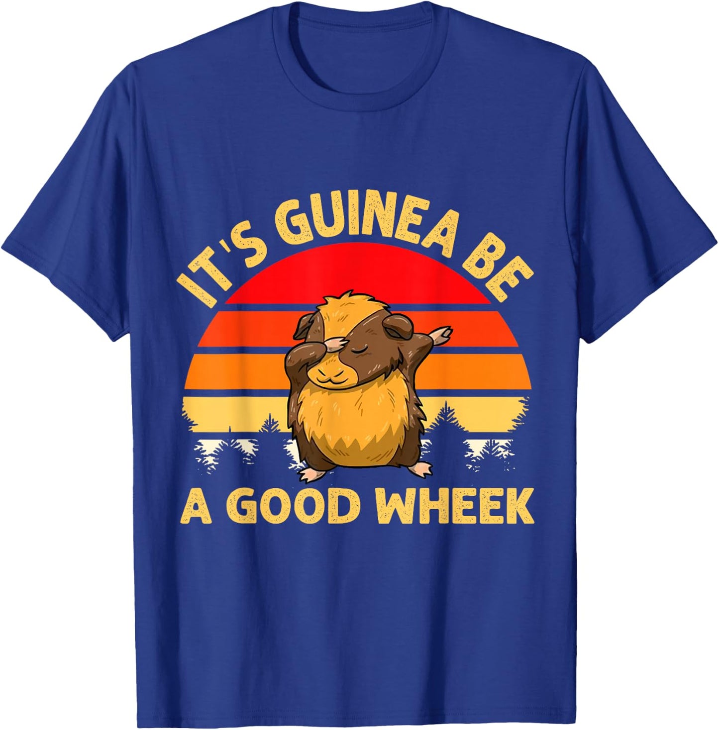Funny Guinea Pig Gifts Men Kids by DMTRY Its Guinea Be A Good Wheek T-Shirt - T-Shirt | Royal