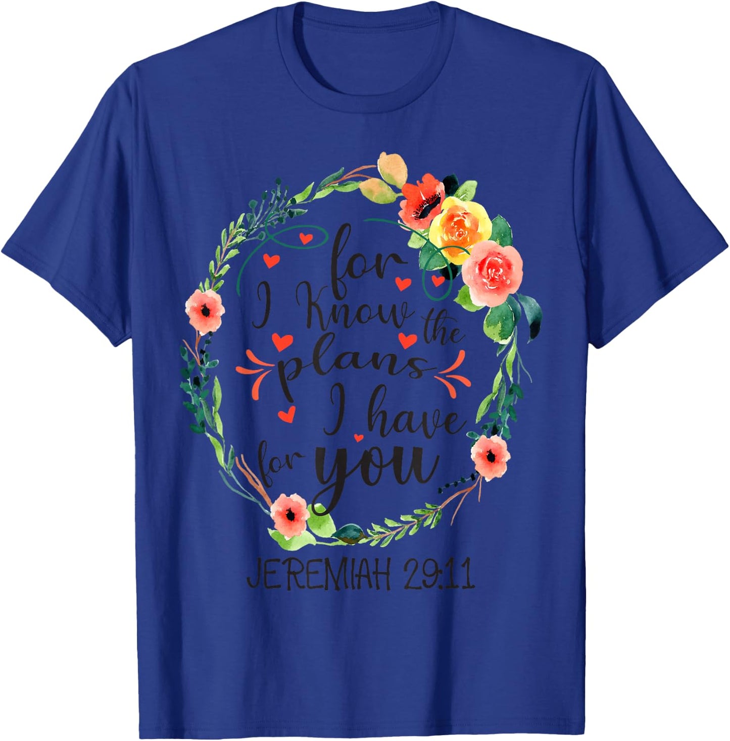 For I Know The Plans I have For You Floral Jeremiah 29:11 T-Shirt - T-Shirt | Royal