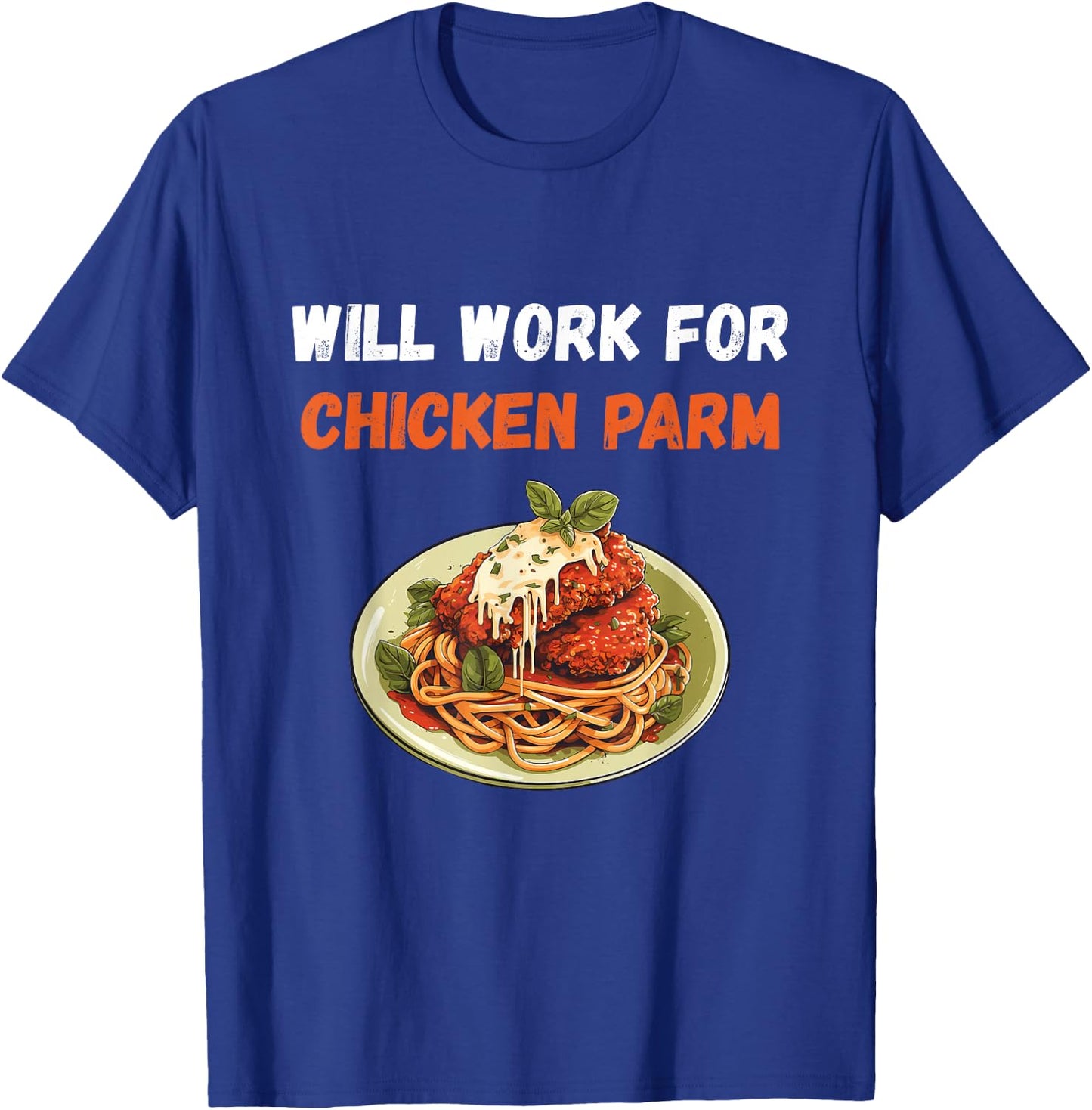 Chicken Parm Chicken Parm Lover Will Work For Parmesan T-Shirt - T-Shirt | Royal