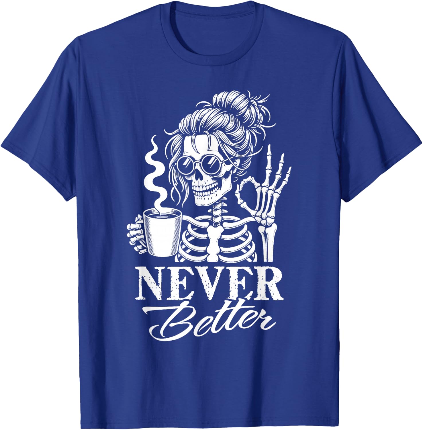 Never Better Messy Bun Skeleton Drinking Coffee Women T-Shirt - T-Shirt | Royal