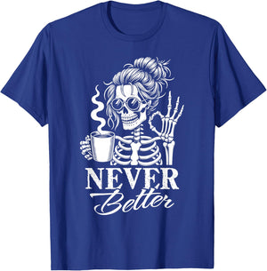 Never Better Messy Bun Skeleton Drinking Coffee Women T-Shirt - T-Shirt | Royal