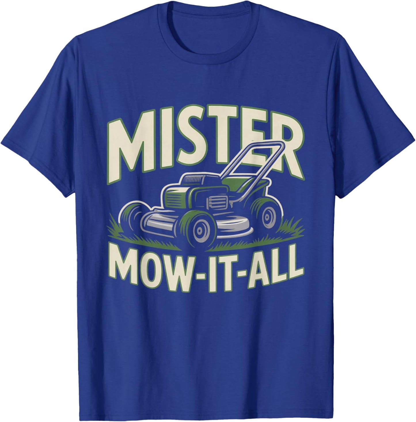 Mister Mow-It-All Funny Lawn Mower Landscaper Gardening Dad T-Shirt - T-Shirt | Royal