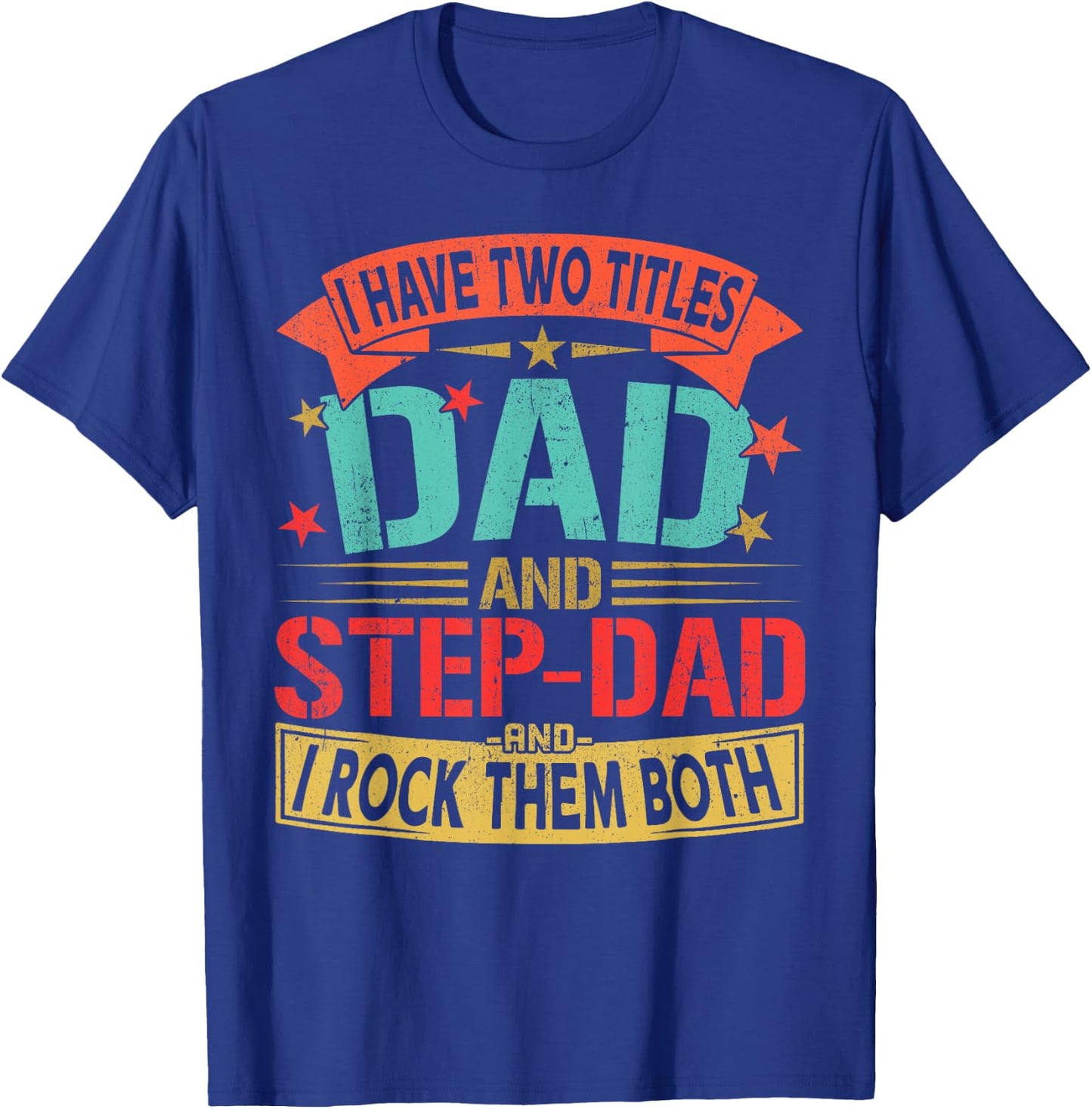 I Have Two Titles Dad and Step-dad Father's Day Retro Daddy T-Shirt - T-Shirt | Royal
