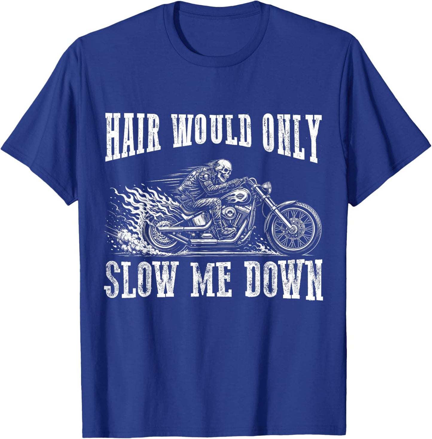 Hair Would Only Slow Me Down Funny Bald Biker Motorcycle Dad T-Shirt - T-Shirt | Royal
