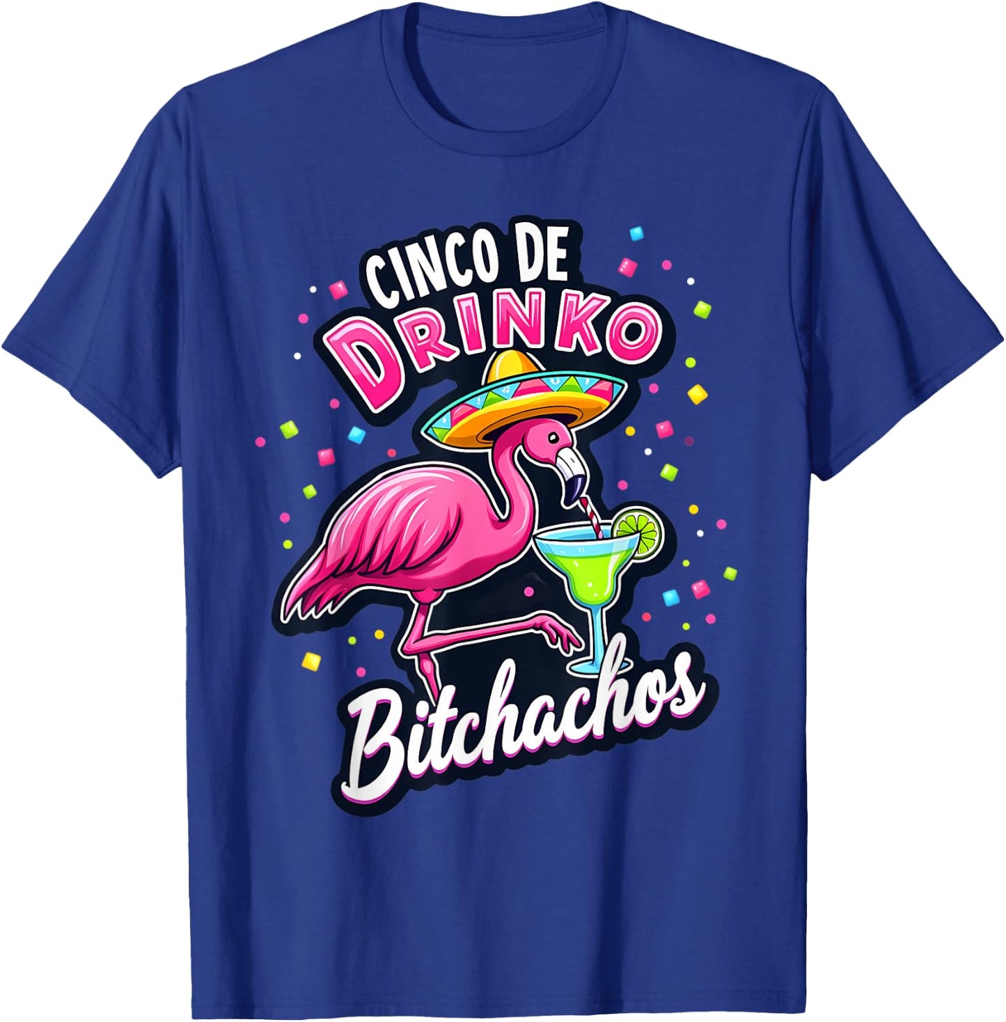 Cinco De Drinko Bitchachos Funny Flamingo Fiesta Sombrero T-Shirt - T-Shirt | Royal