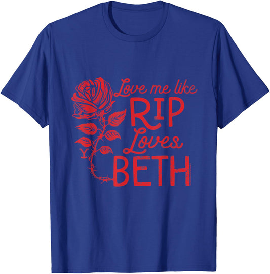 Yellowstone Love Me Like Rip Loves Beth , Black, S T-Shirt - T-Shirt | Royal