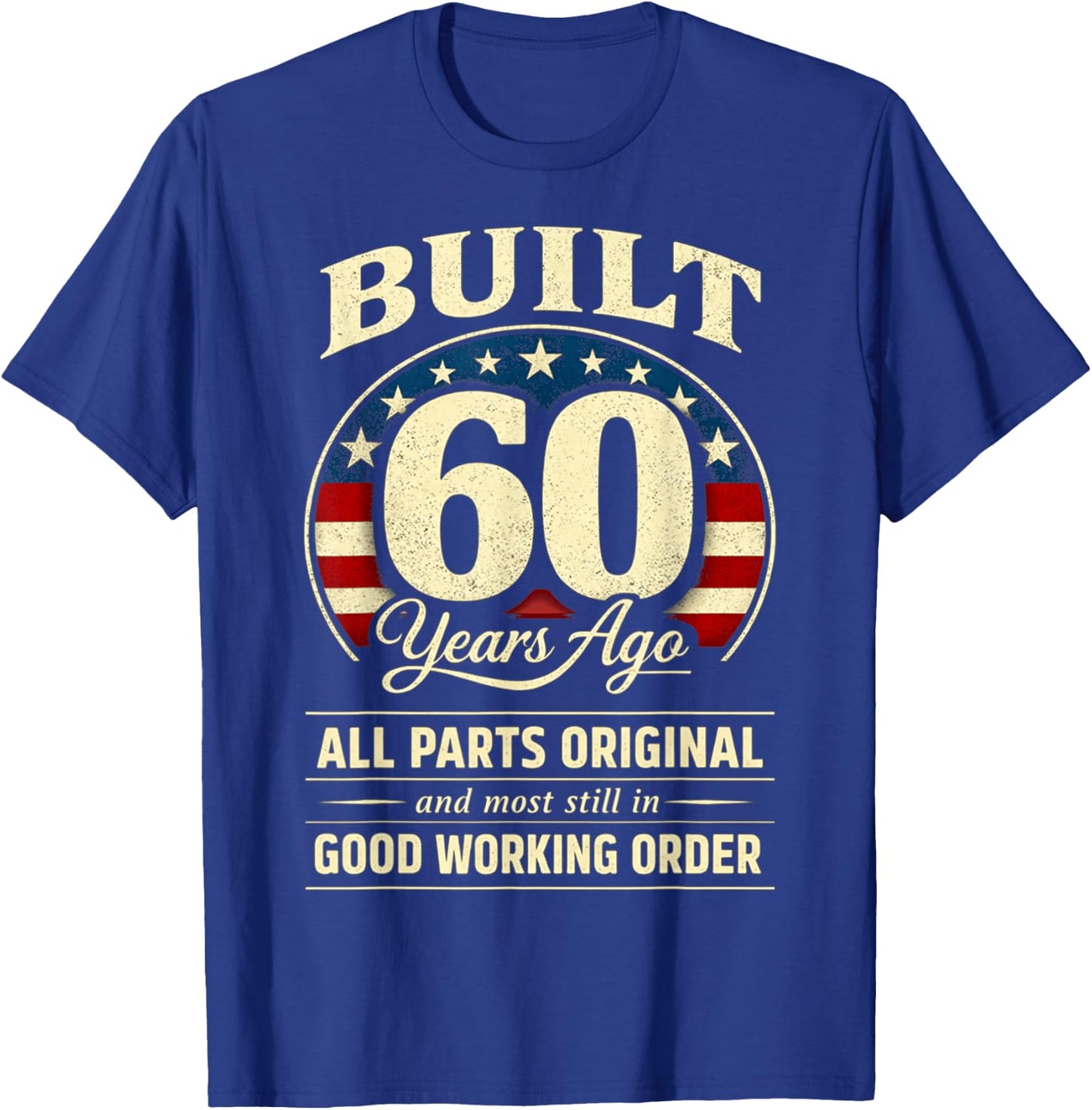 60th Birthday Man Woman Built 60 Years Ago Funny USA Flag T-Shirt - T-Shirt | Royal