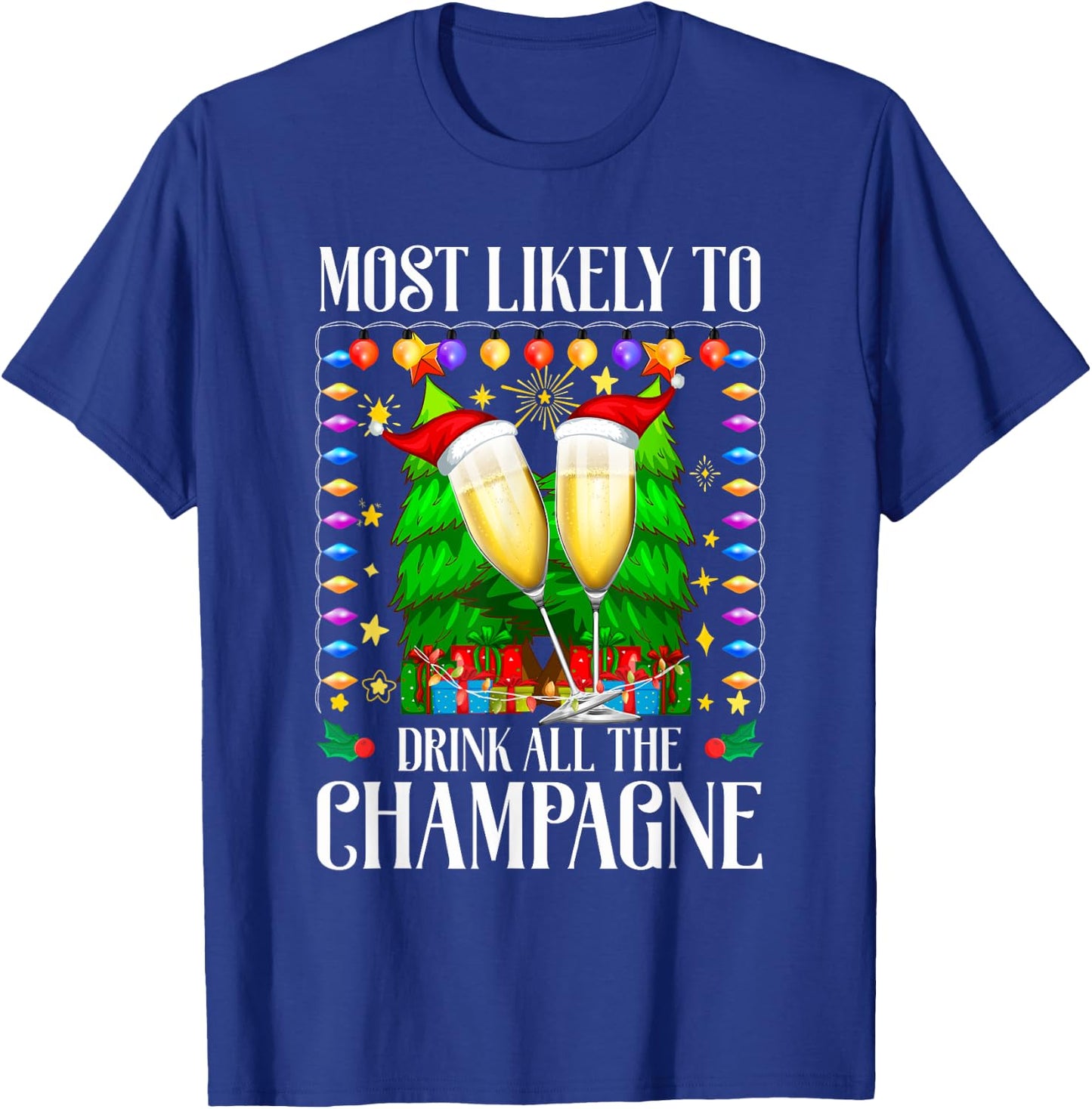 Most Likely To Drink All The Champagne Christmas Funny T-Shirt - T-Shirt | Royal