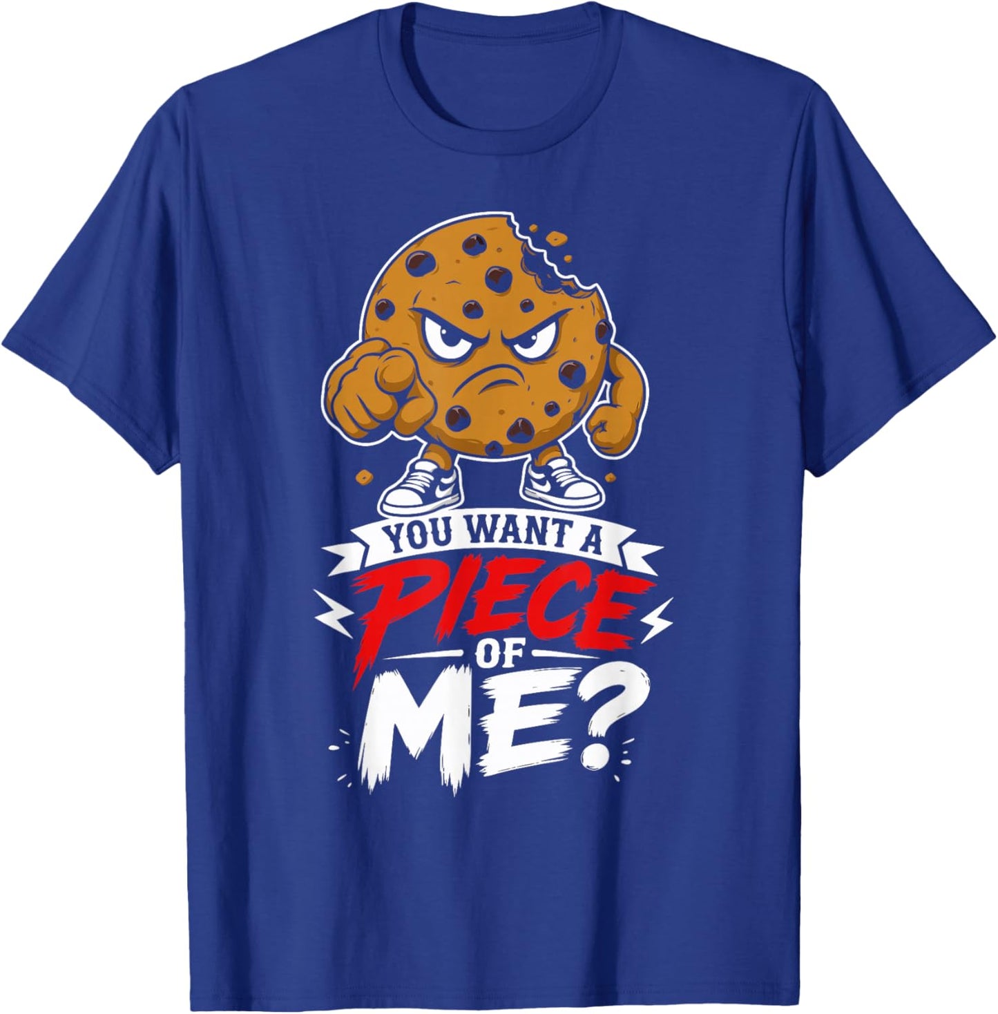 Cookie Man Angry You Want a Piece of Me? T-Shirt - T-Shirt | Royal