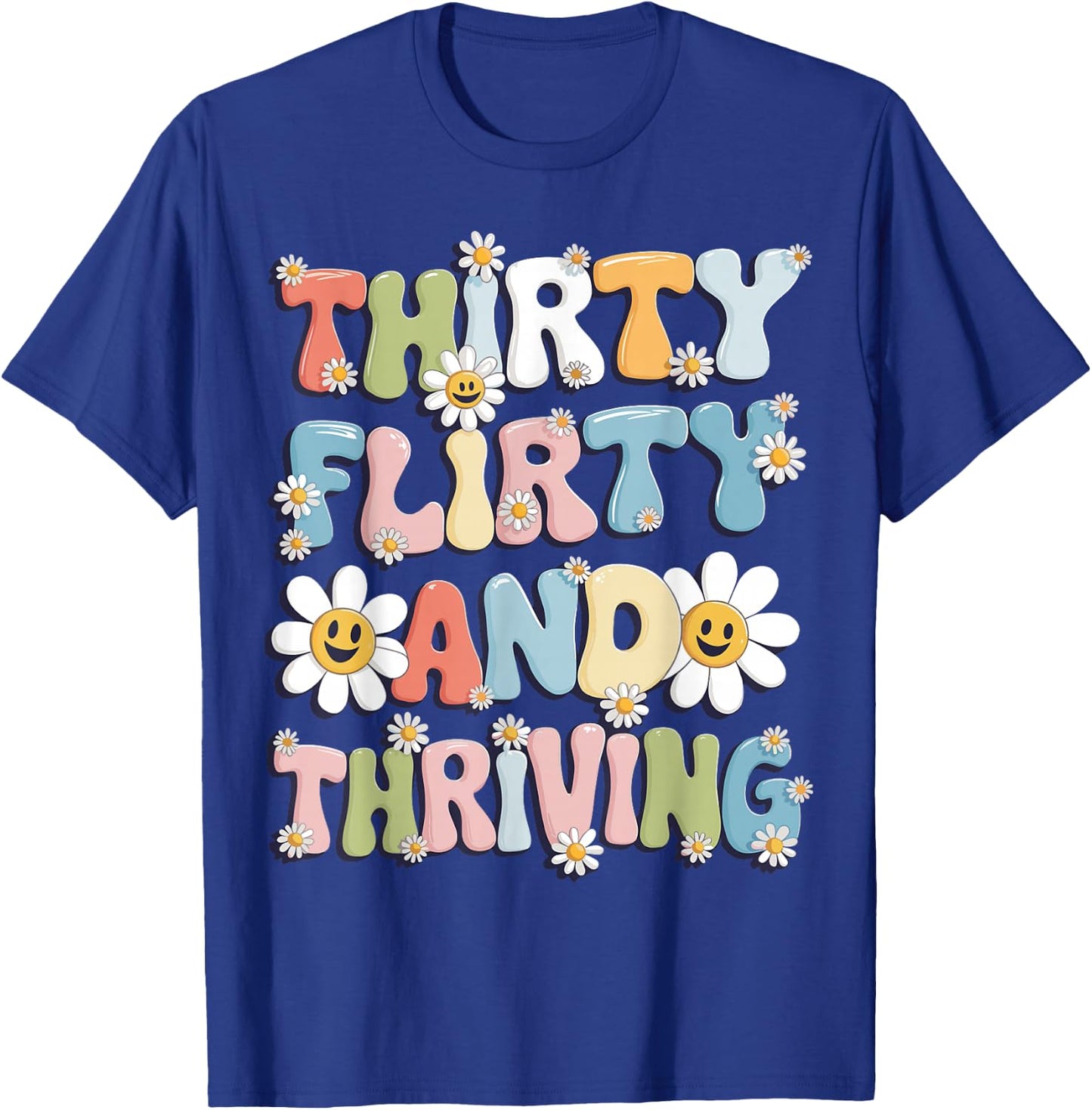 Thirty Flirty And Thriving 30th Birthday 30 Years Old T-Shirt - T-Shirt | Royal