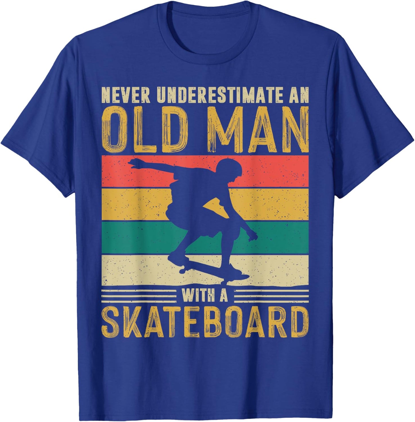 Never Underestimate and old man Skateboard Skateboarder Gift T-Shirt - T-Shirt | Royal