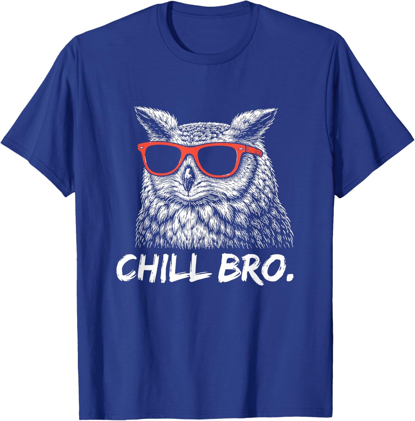 Chill Bruh – Lustiger Eule Mit Sonnenbrille T-Shirt - T-Shirt | Royal