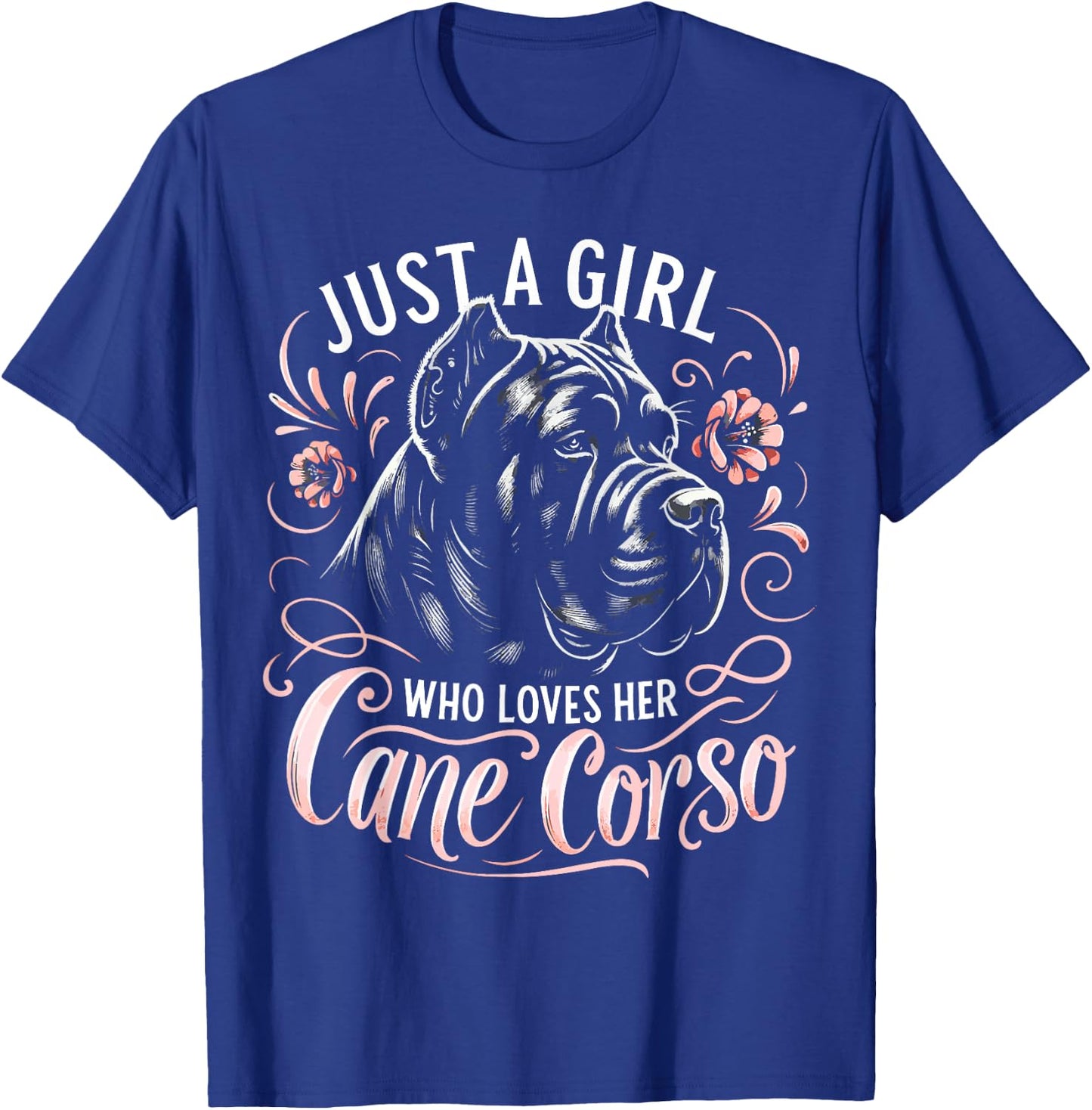 Cane Corso Dog Just A Girl Who Loves Her Cane Corsos T-Shirt - T-Shirt | Royal