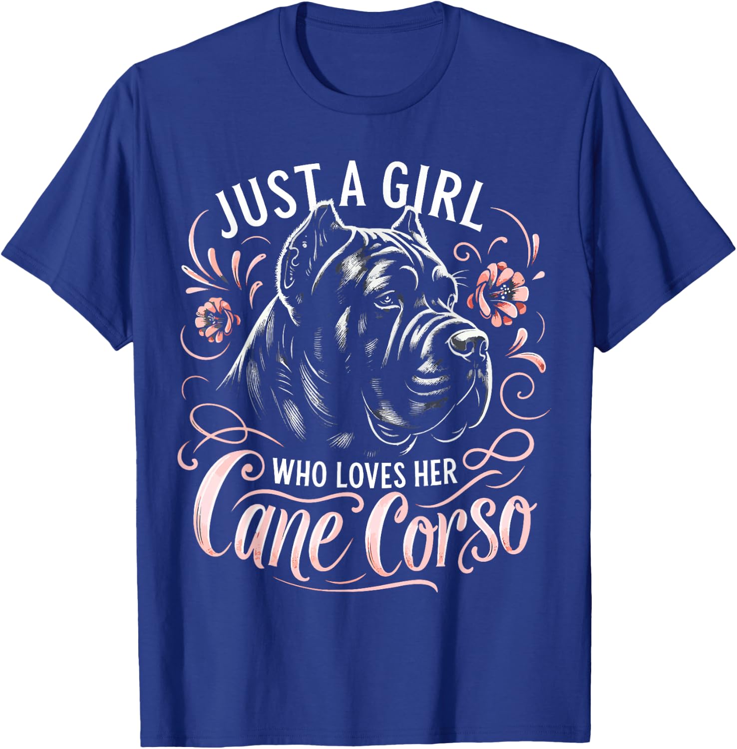 Cane Corso Dog Just A Girl Who Loves Her Cane Corsos T-Shirt - T-Shirt | Royal