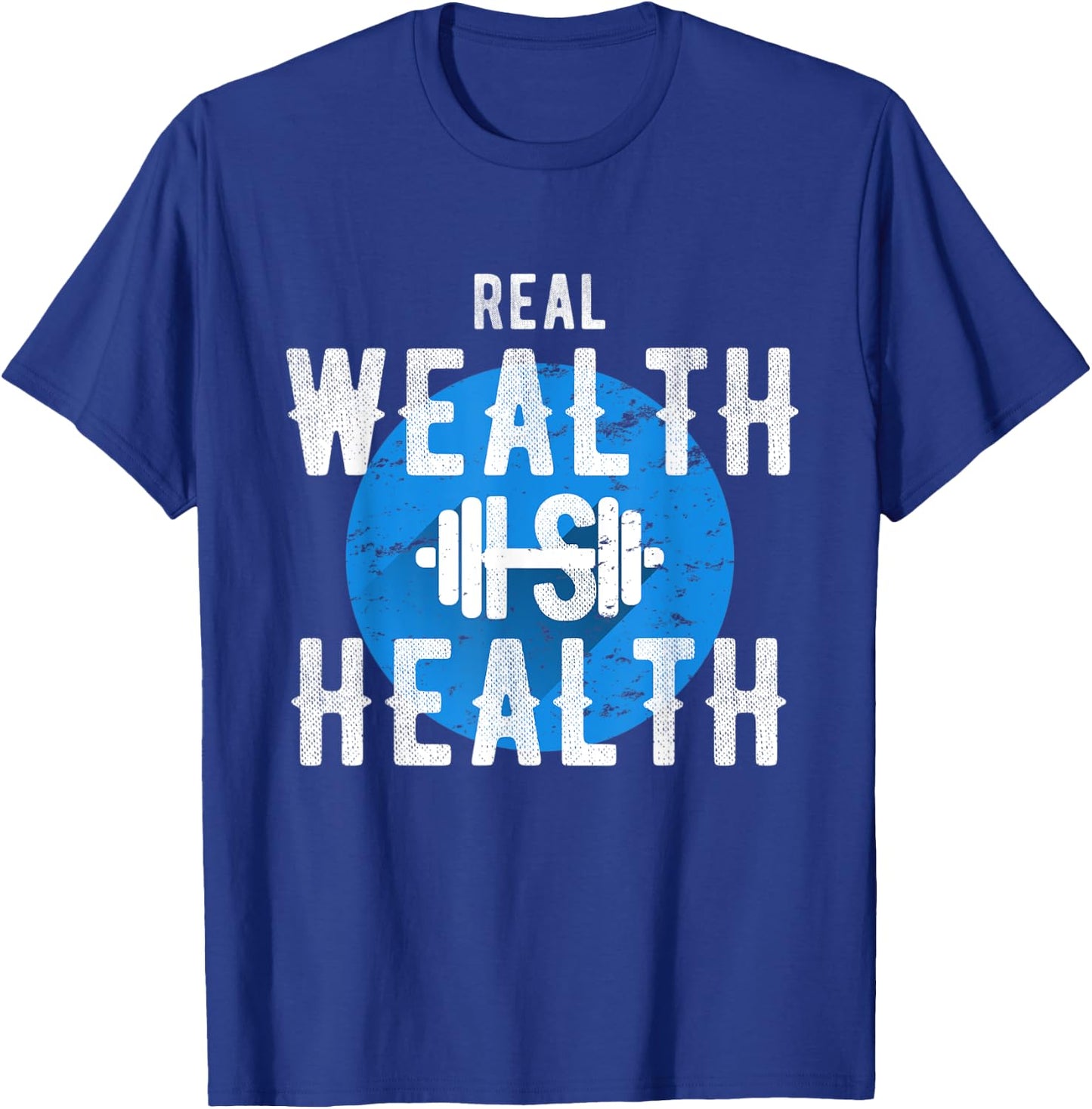 Real Wealth Is Health Inspirational Fitness Quote T-Shirt - T-Shirt | Royal