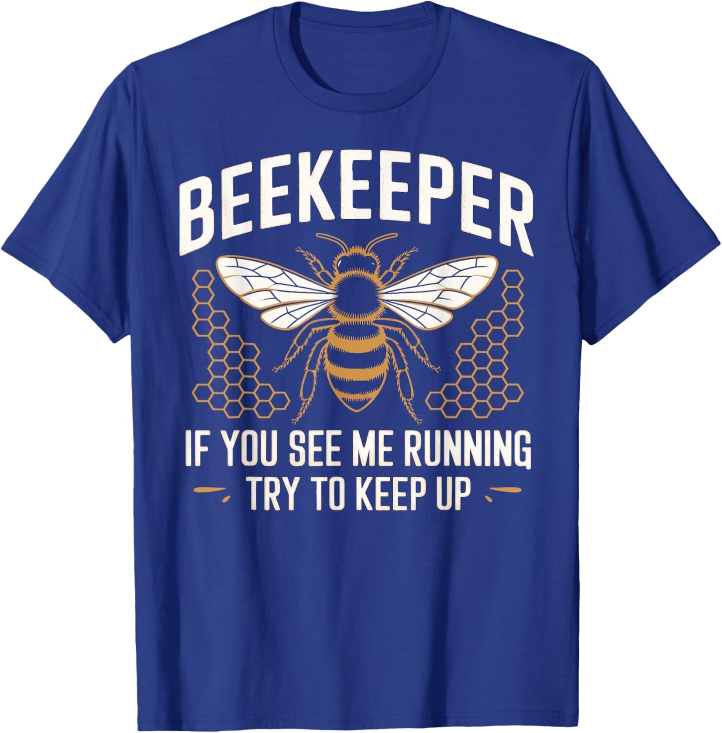Beekeeper If You See Me Running Try To Keep Up Beekeeping T-Shirt - T-Shirt | Royal