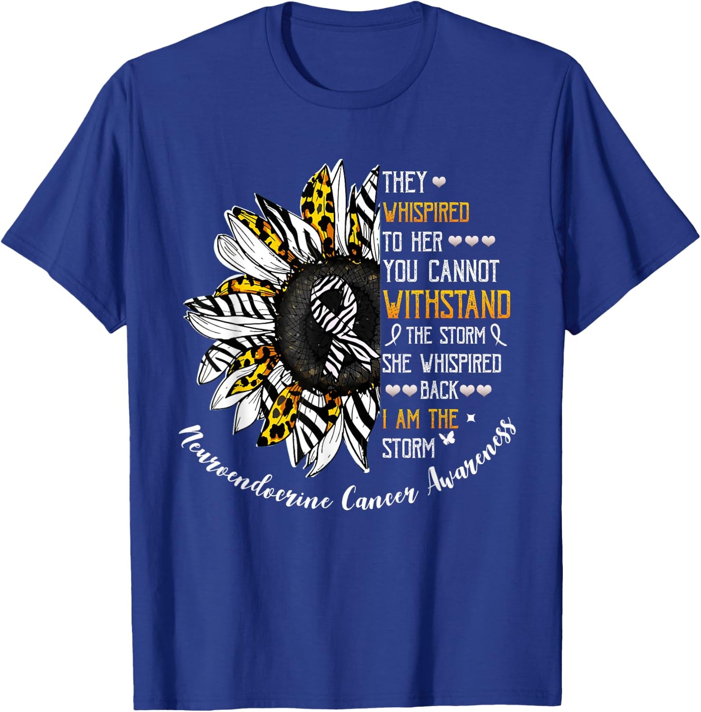 She Whispered I Am The Storm Neuroendocrine Cancer Awareness T-Shirt - T-Shirt | Royal
