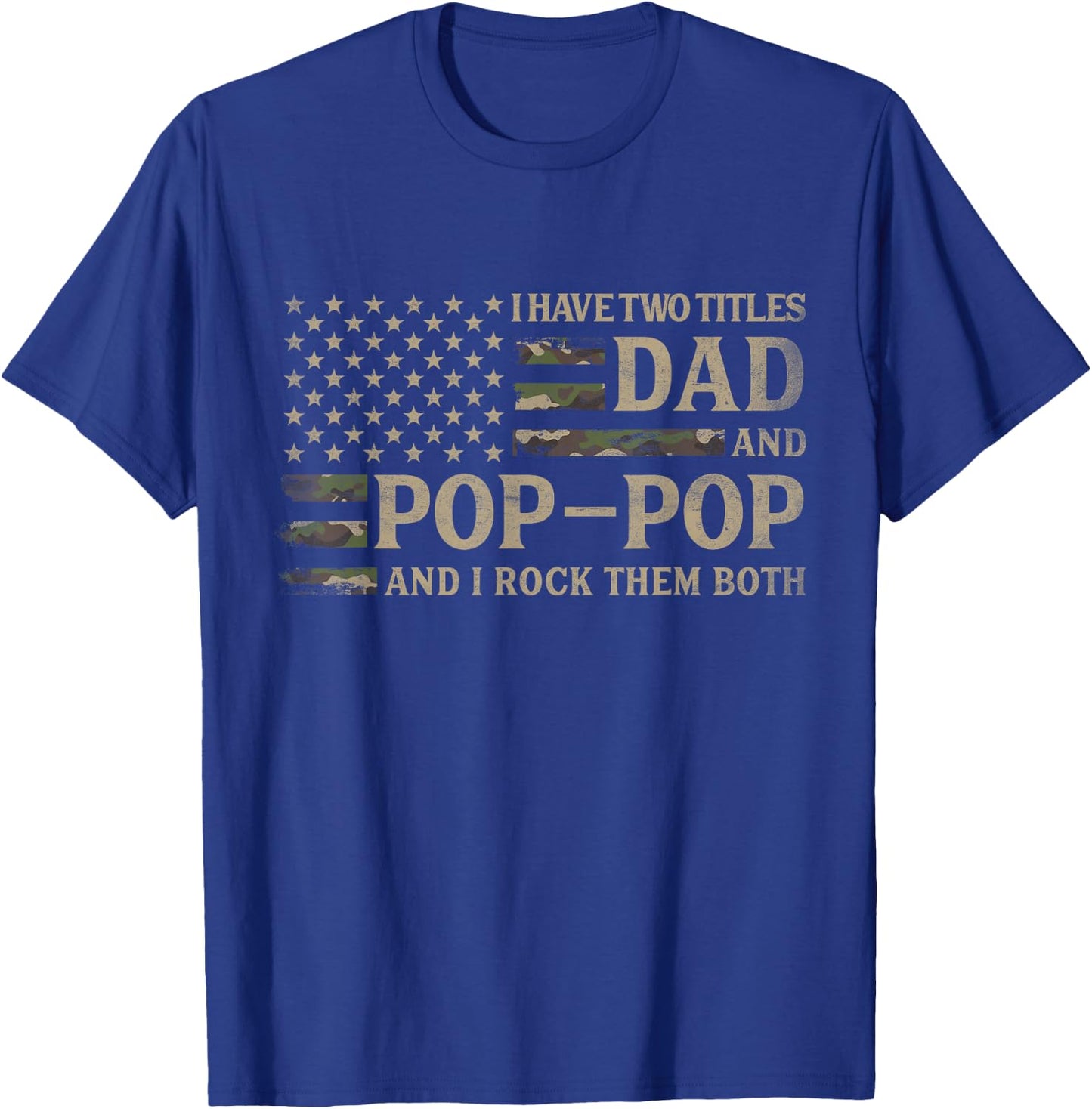 I Have Two Titles Dad & Pop-Pop Camo USA Flag Father Grandpa T-Shirt - T-Shirt | Royal