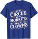Not My Circus Not My Monkeys But I Know All The Clowns Funny T-Shirt - T-Shirt | Royal