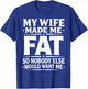 My Wife Made Me Fat Funny Saying Husband Father's Day Men T-Shirt - T-Shirt | Royal