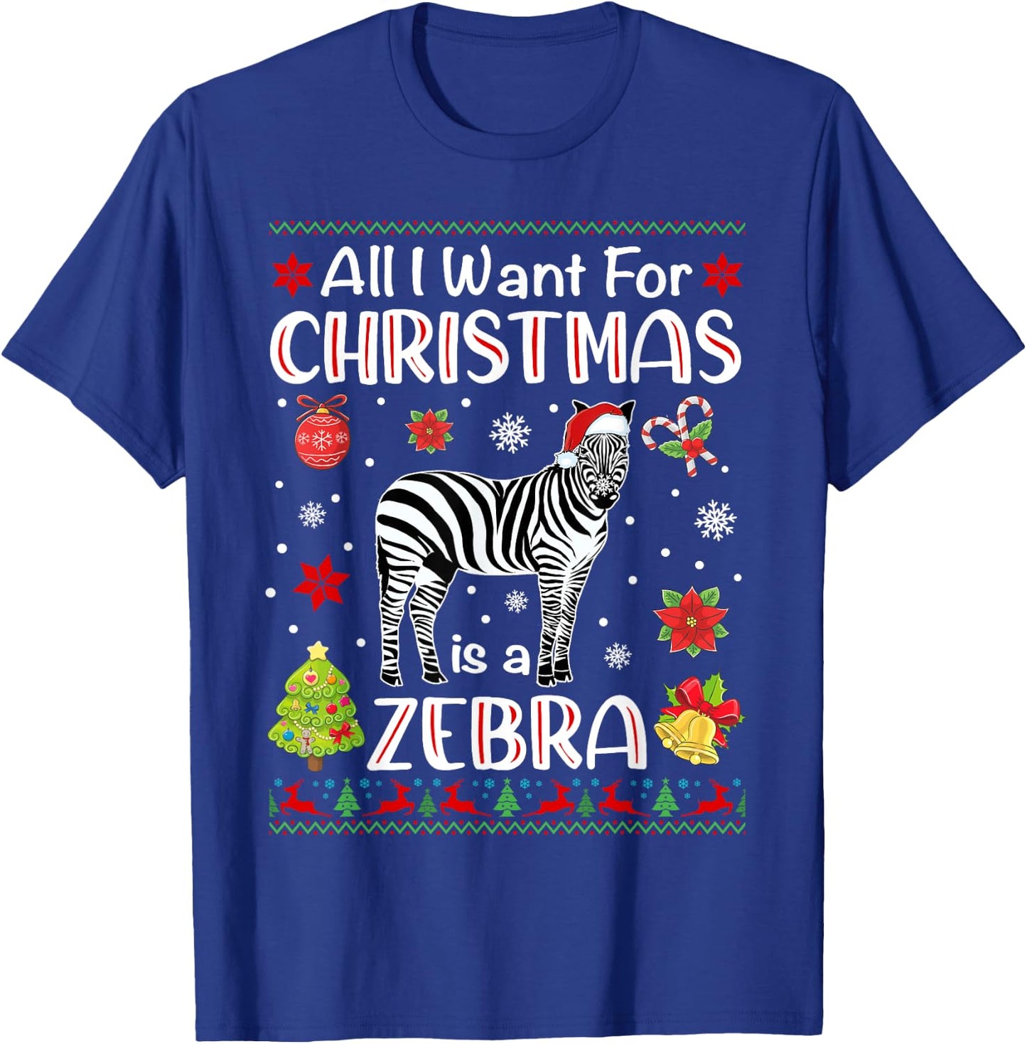 All I Want For Christmas Is A Zebra Funny Xmas Holiday T-Shirt - T-Shirt | Royal