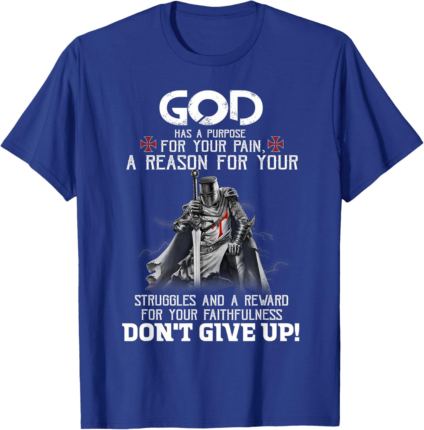 Knight Templar Christian Warrior God Purpose Don't Give Up T-Shirt - T-Shirt | Royal