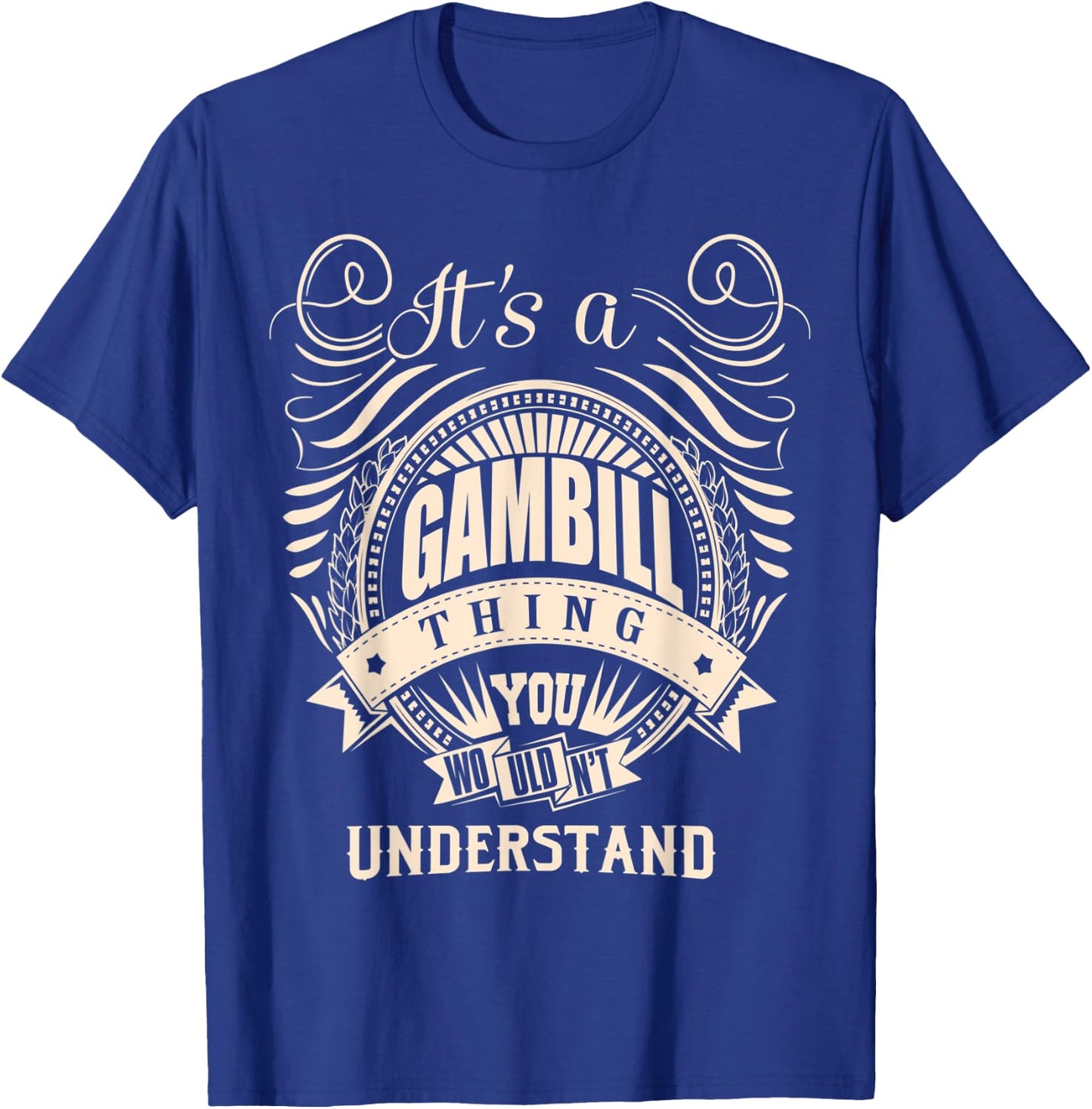 It's a GAMBILL thing you wouldn't understand Gifts T-Shirt - T-Shirt | Royal