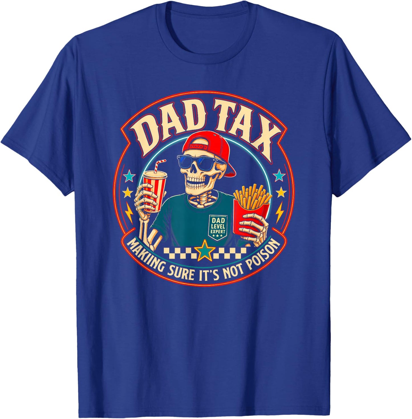 Dad Tax Making Sure It's Not Poison Skeleton Dad Tax T-Shirt - T-Shirt | Royal