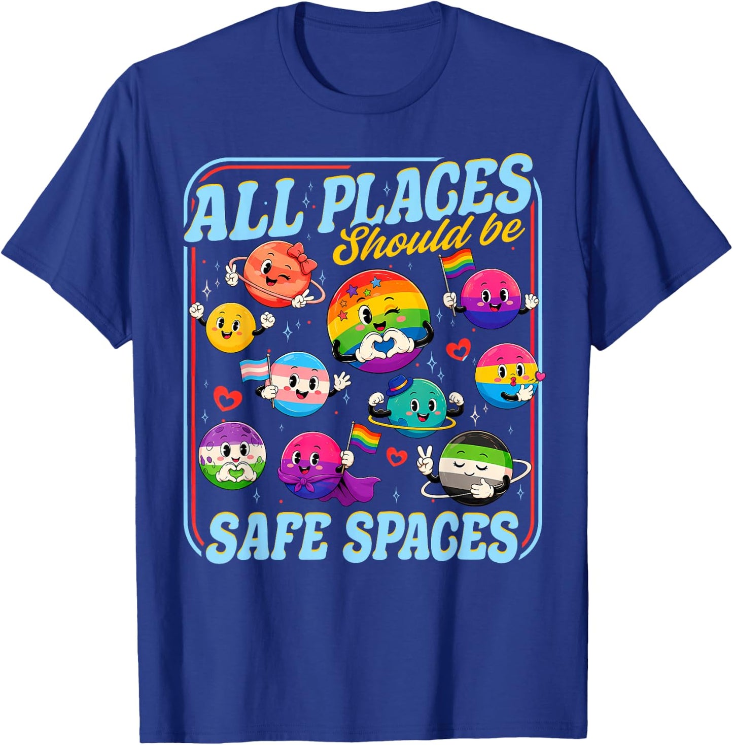 All Places Should Be Safe Spaces Pride Month Planets LGBTQ T-Shirt - T-Shirt | Royal