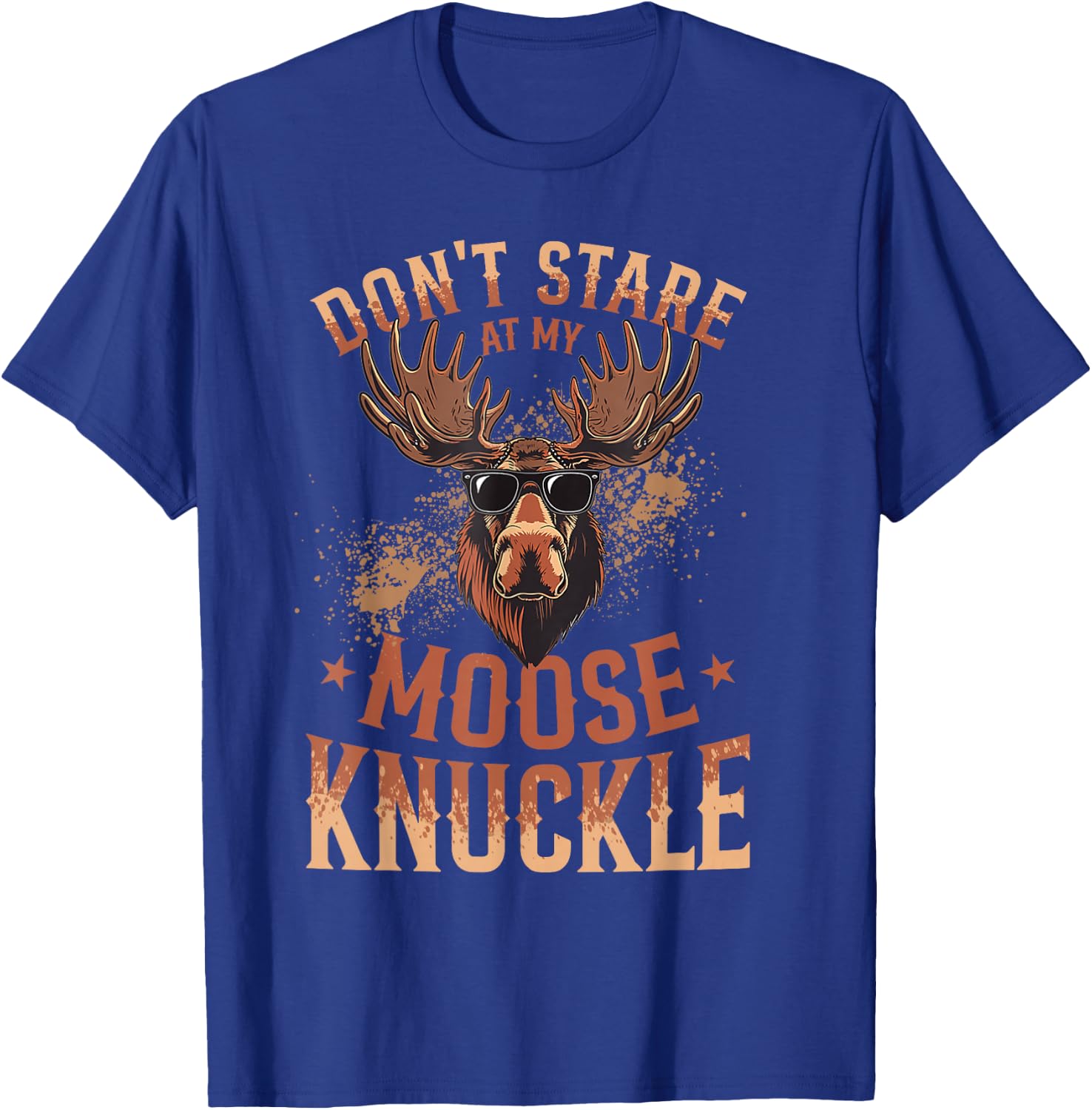 Funny Moose Animal Don't Stare At My Moose Knuckle T-Shirt - T-Shirt | Royal