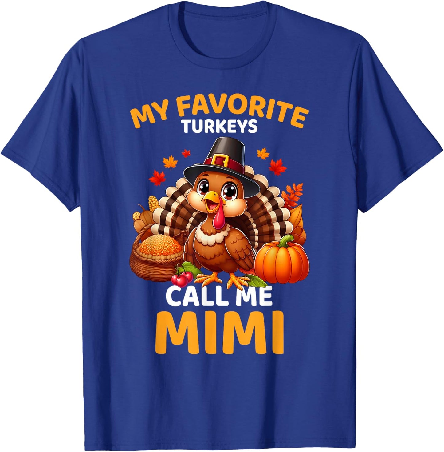 My Favorite Turkeys Call Me Mimi, Funny Thanksgiving T-Shirt - T-Shirt | Royal