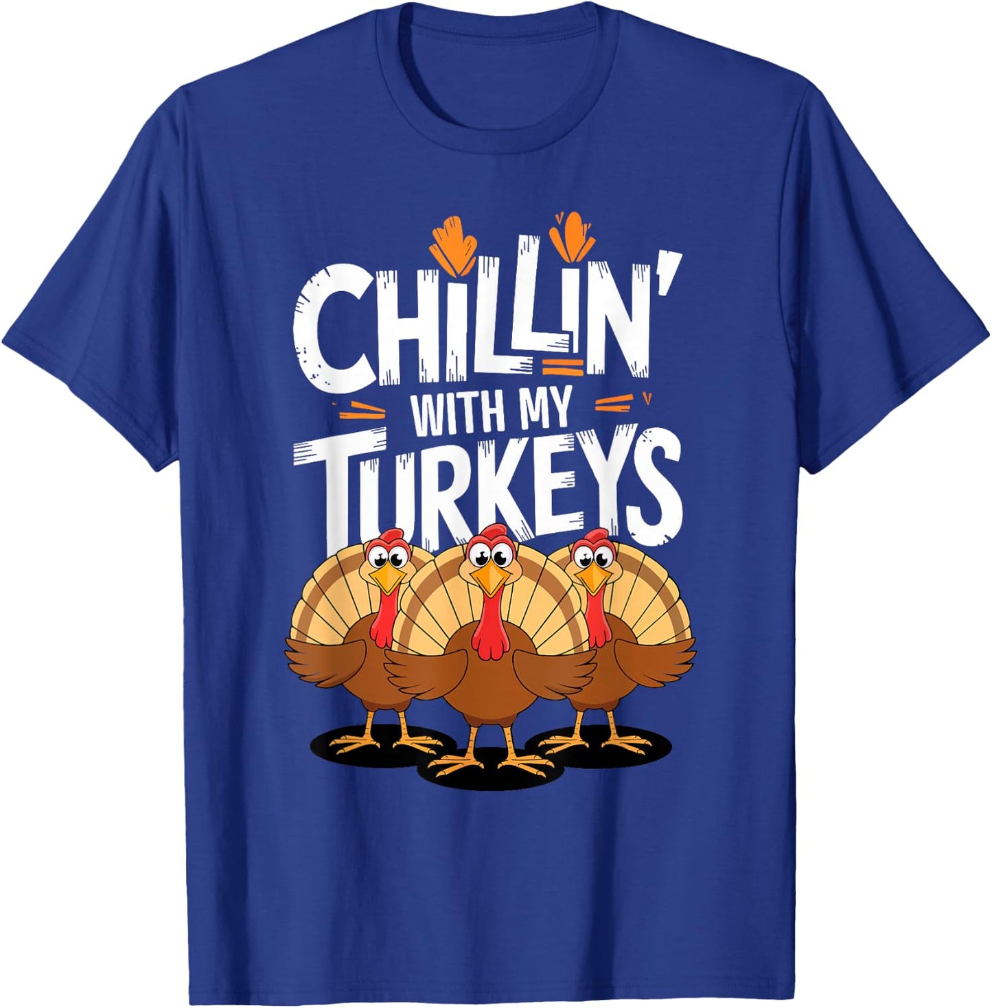 Chillin With My Turkeys Shirt Matching Family Thanksgiving T-Shirt - T-Shirt | Royal
