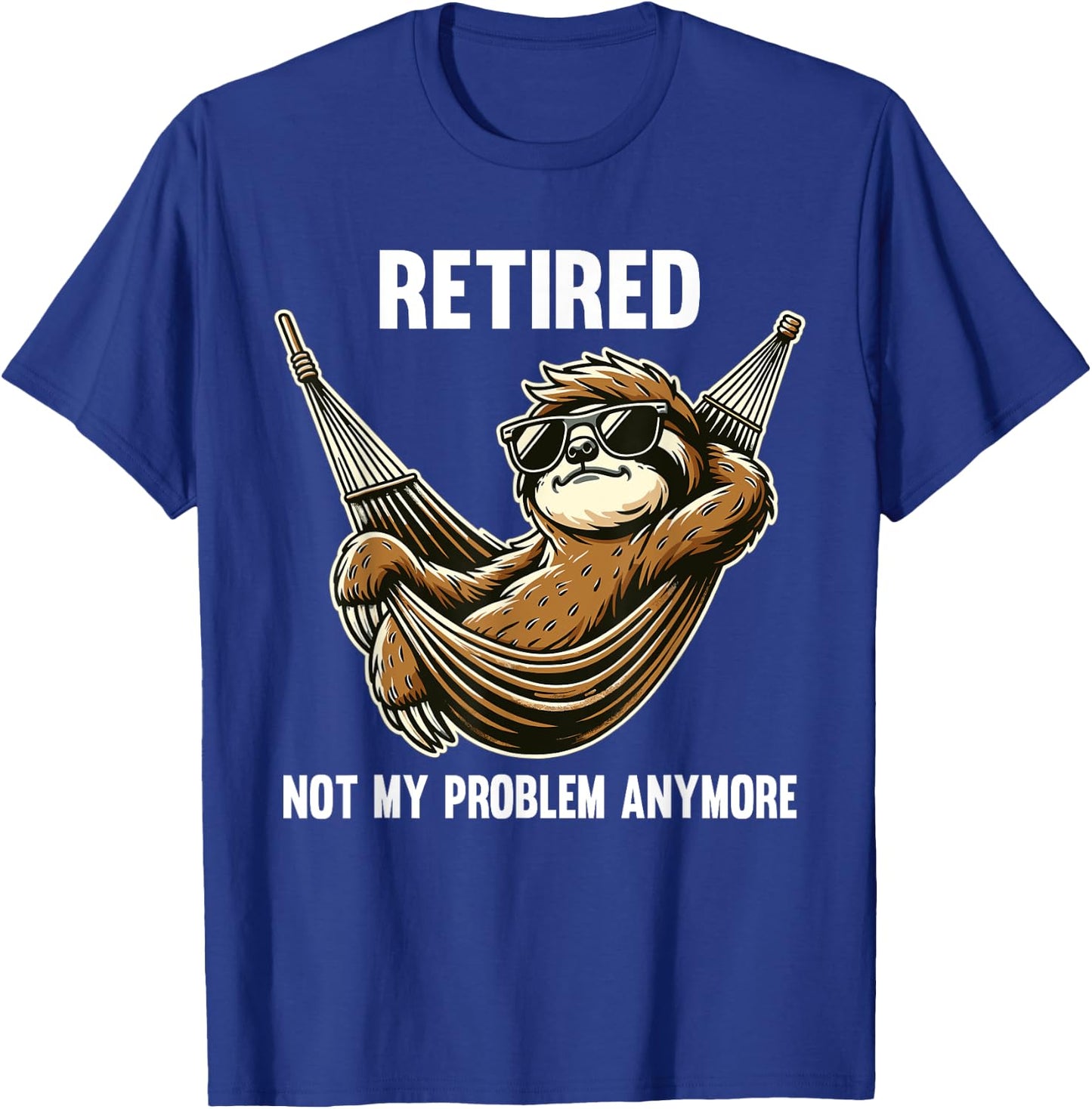 Funny Sloth Retirement Retired Not My Problem Anymore T-Shirt - T-Shirt | Royal