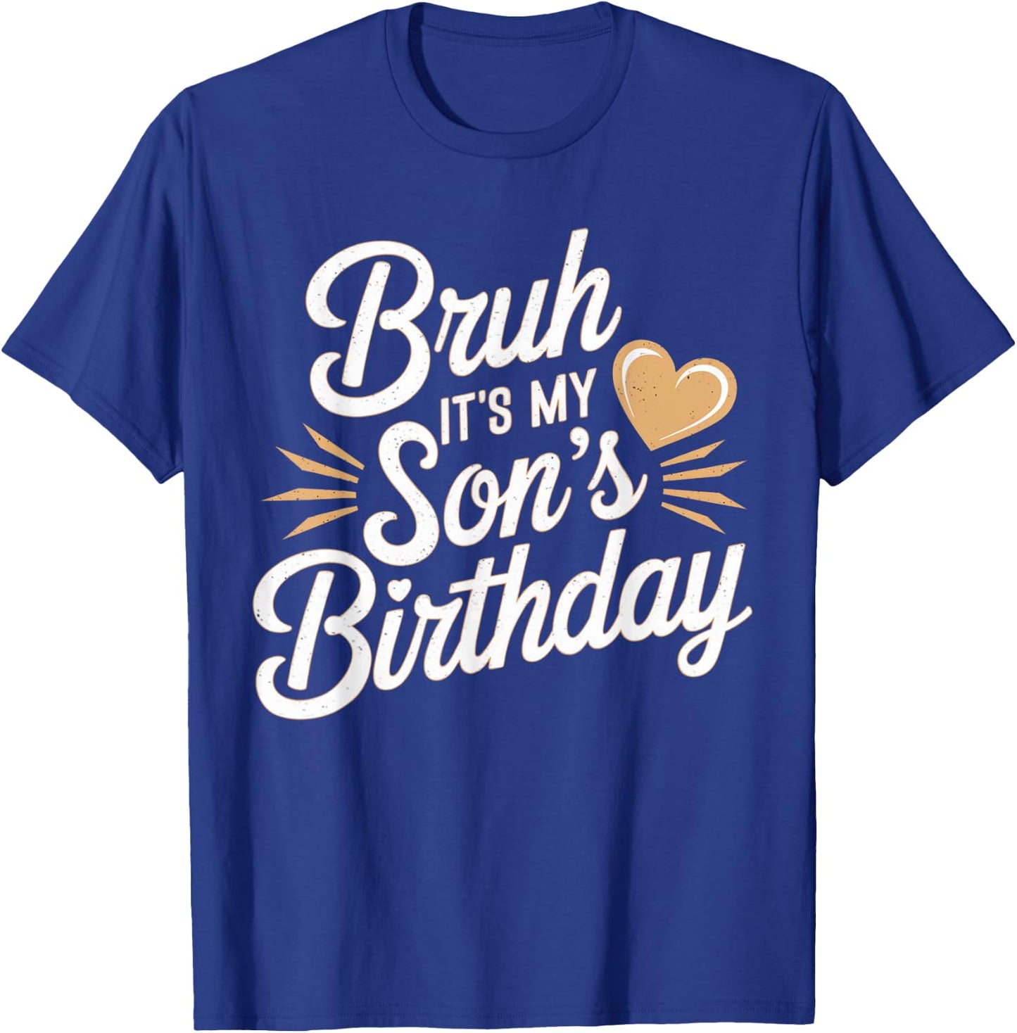 Bruh It's My Son's Birthday Mother Father Boys Kids BDay T-Shirt - T-Shirt | Royal