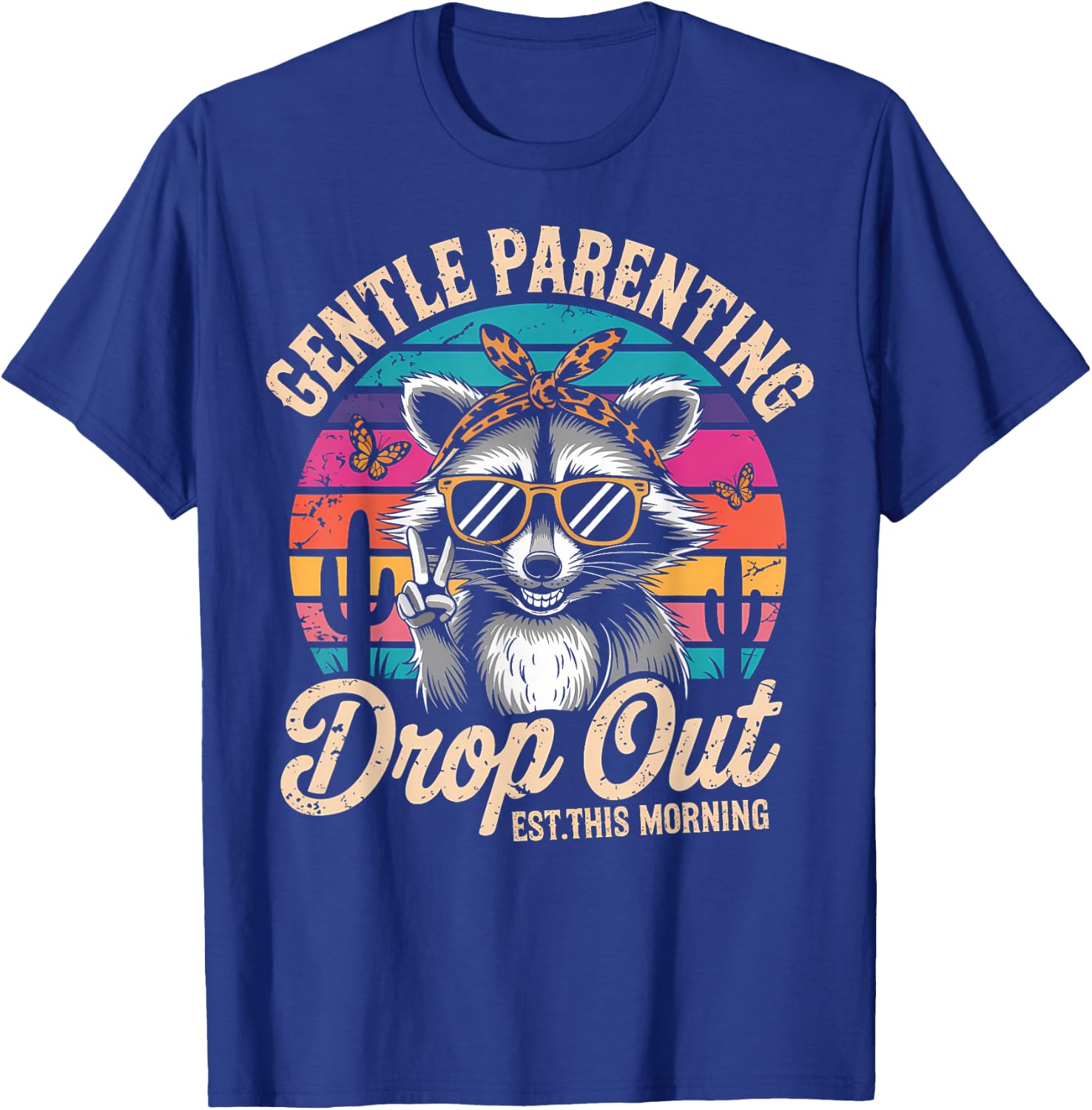 Gentle Parenting Drop Out Funny Raccoon Mothers Day Mom T-Shirt - T-Shirt | Royal