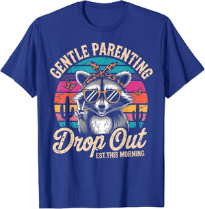 Gentle Parenting Drop Out Funny Raccoon Mothers Day Mom T-Shirt - T-Shirt | Royal