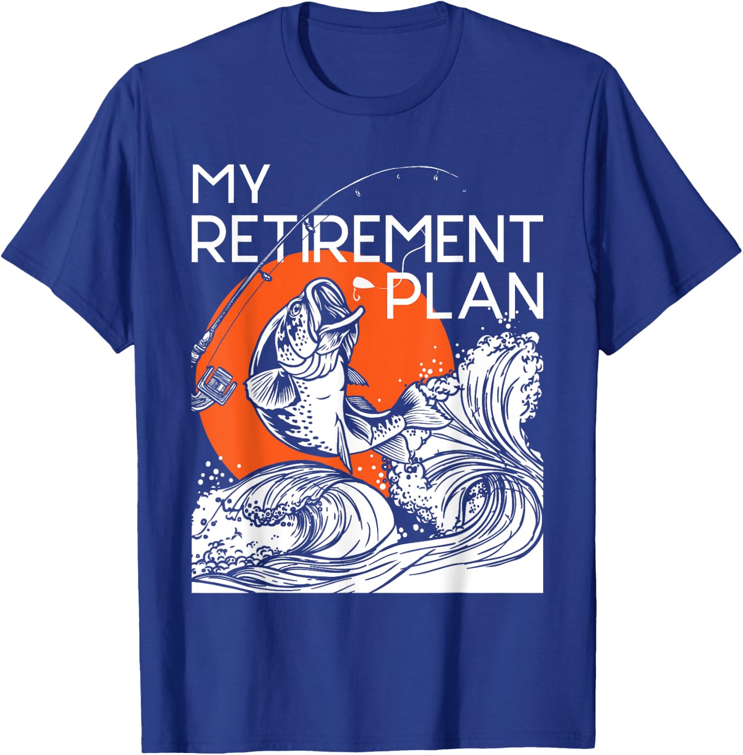 My Retirement Plan - Retired Retiree Pension Fishing Fisher T-Shirt - T-Shirt | Royal