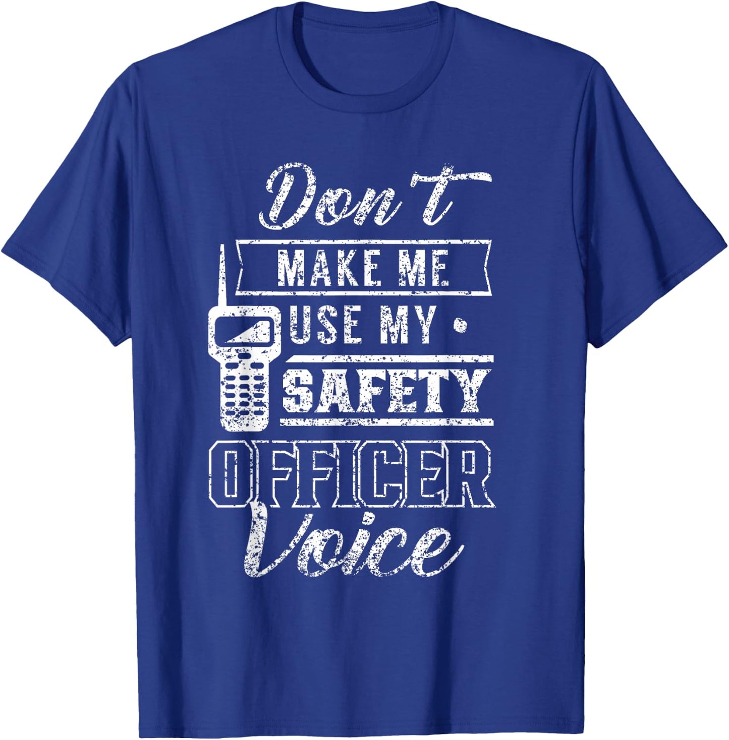 Don't Make Me Use My Safety Officer Voice Job Team Worker T-Shirt - T-Shirt | Royal
