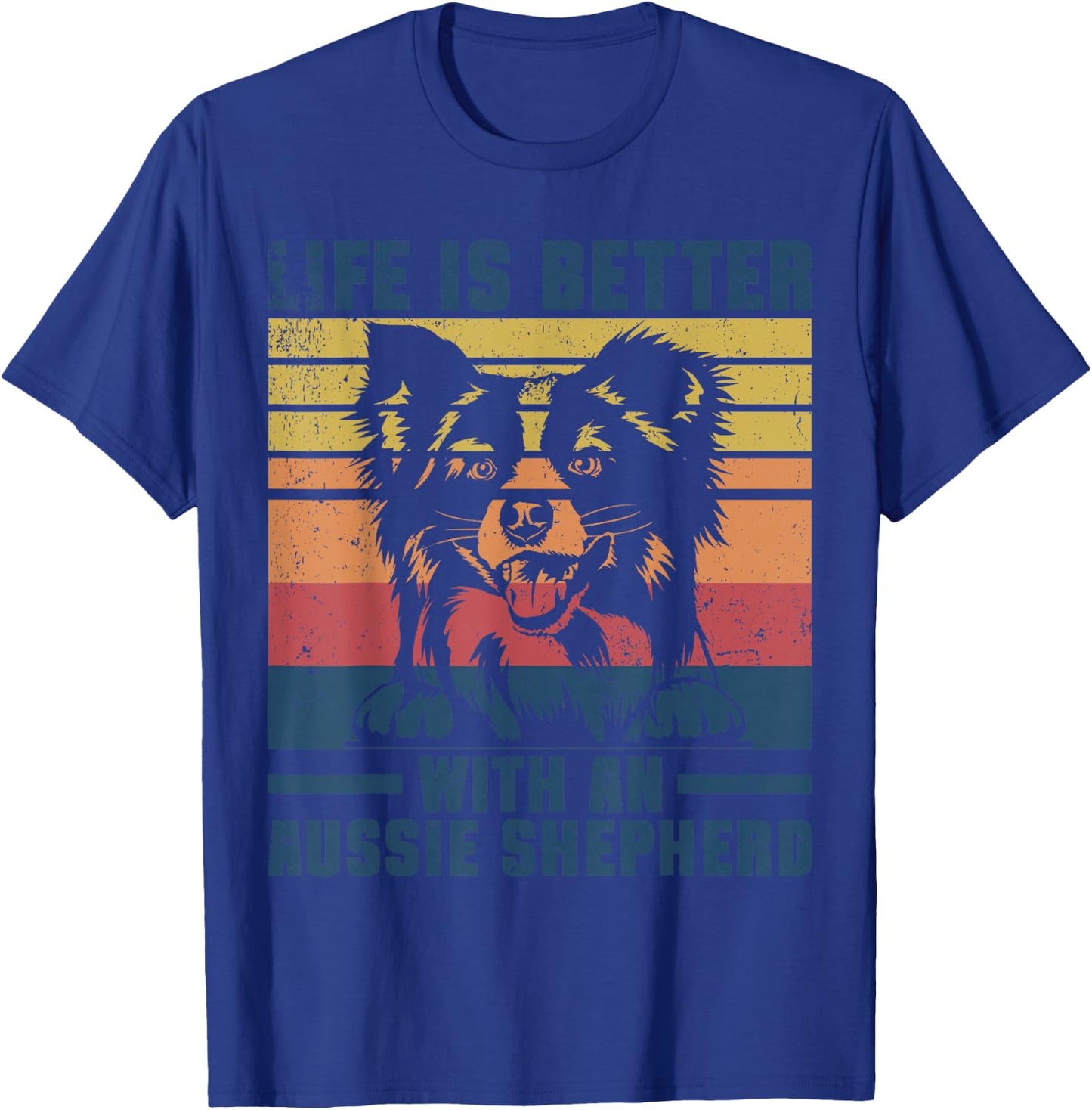 Life Is Better With An Australian Shepherd Aussie Lover T-Shirt - T-Shirt | Royal