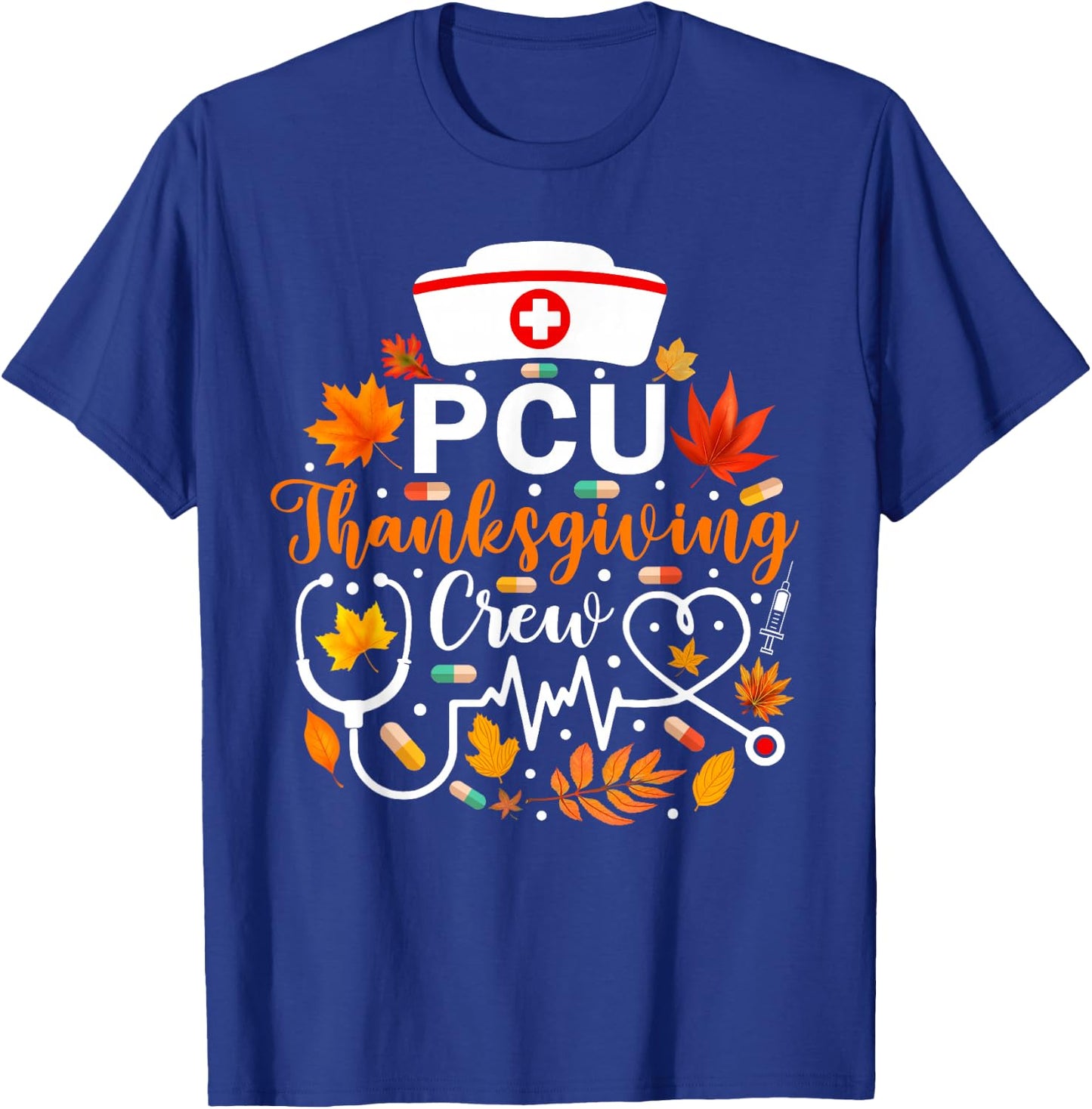 PCU Thanksgiving Nurse Crew Funny Thanksgiving Nurse T-Shirt - T-Shirt | Royal