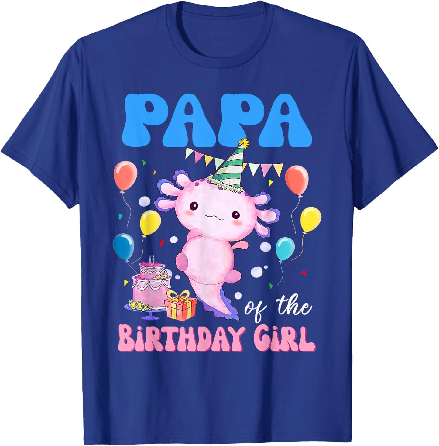 Papa of the Birthday Axolotl Bday Birthday Axolotl T-Shirt - T-Shirt | Royal