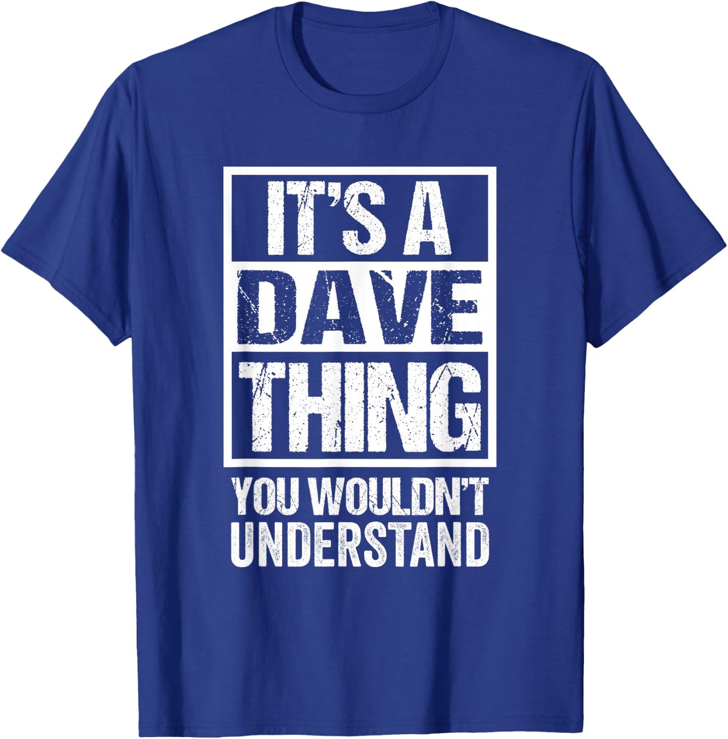 It's A Dave Thing You Wouldn't Understand T-Shirt - T-Shirt | Royal