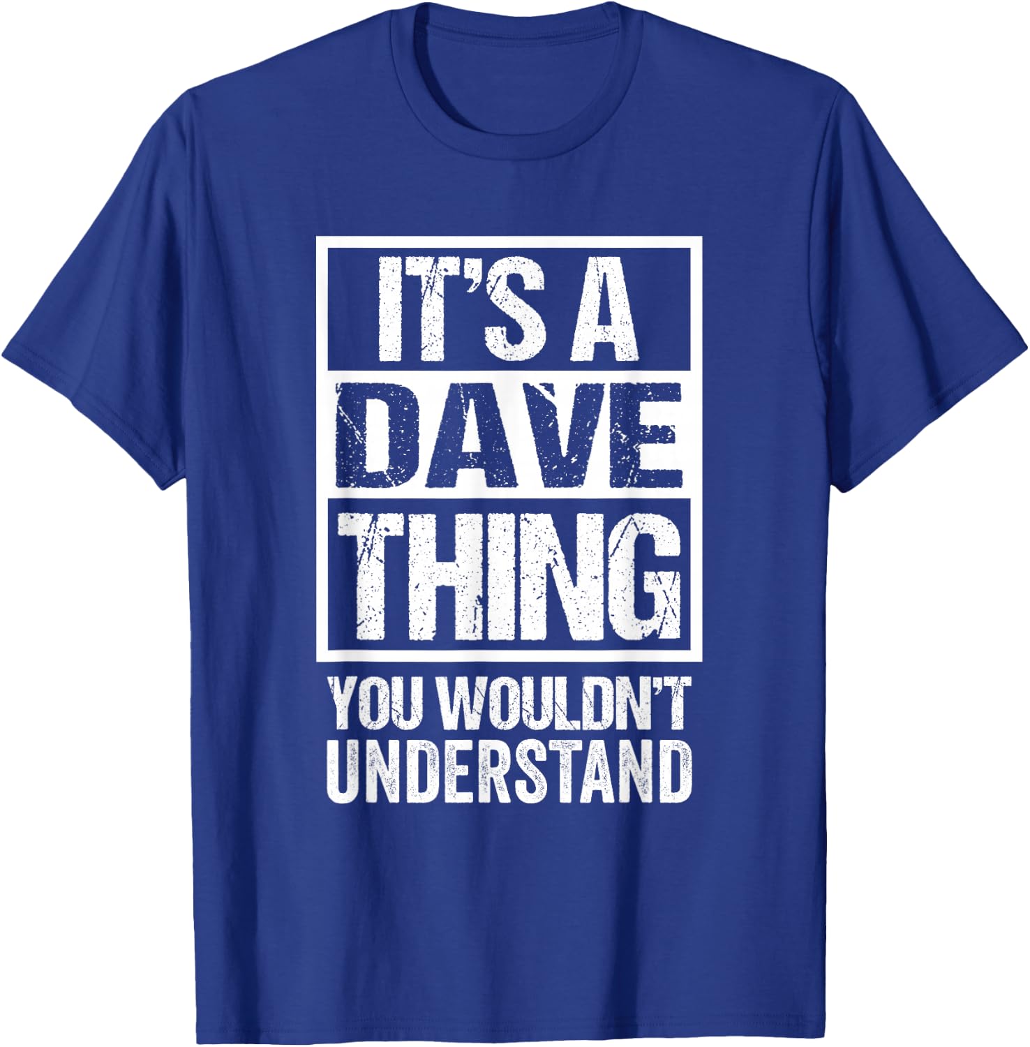It's A Dave Thing You Wouldn't Understand T-Shirt - T-Shirt | Royal