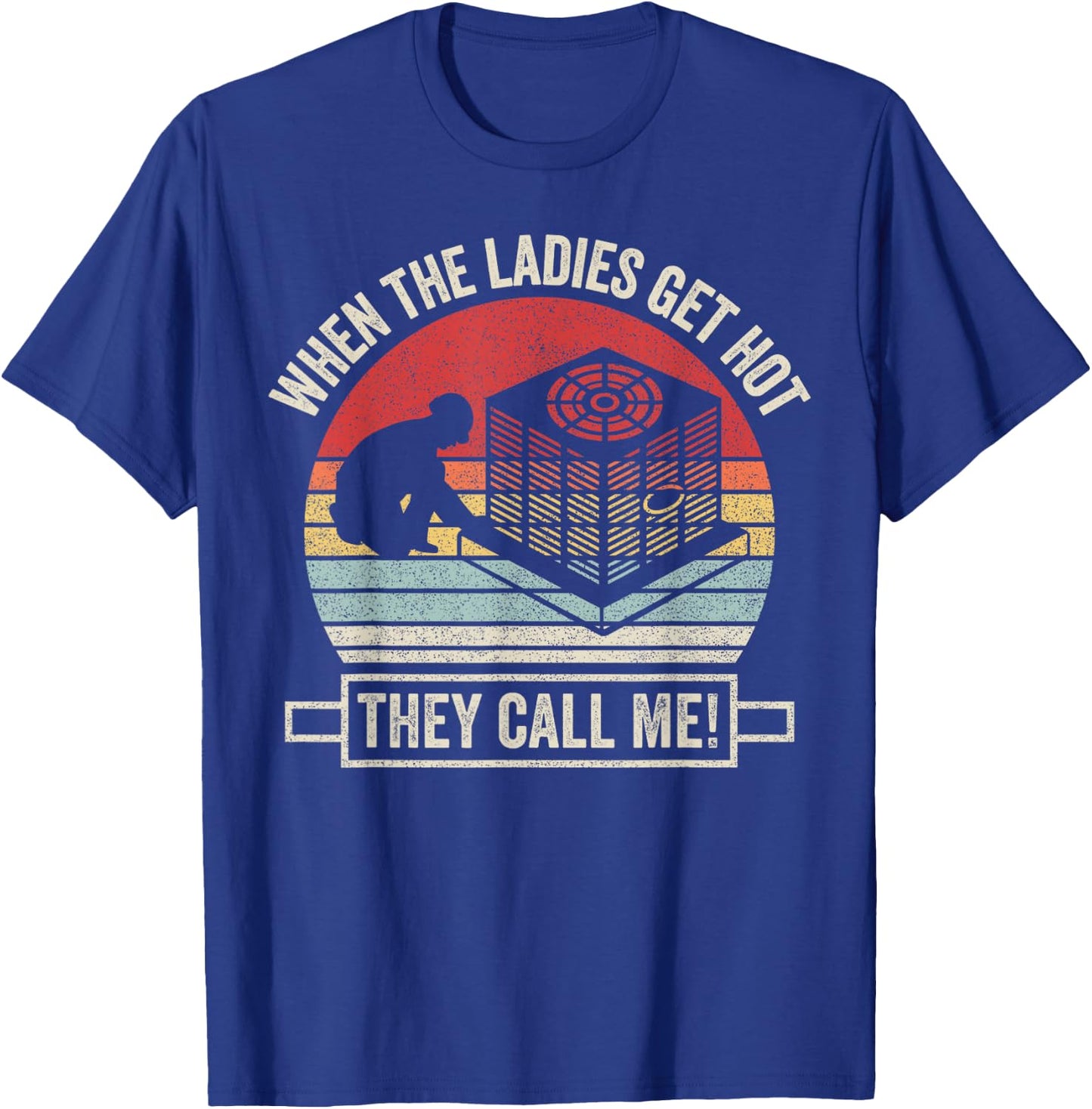 Retro Vintage When The Ladies Get Hot They Call Me HVAC T-Shirt - T-Shirt | Royal