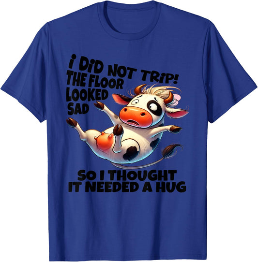 I Did Not Trip! The Floor Looked Sad - Funny Cow Farming T-Shirt - T-Shirt | Royal