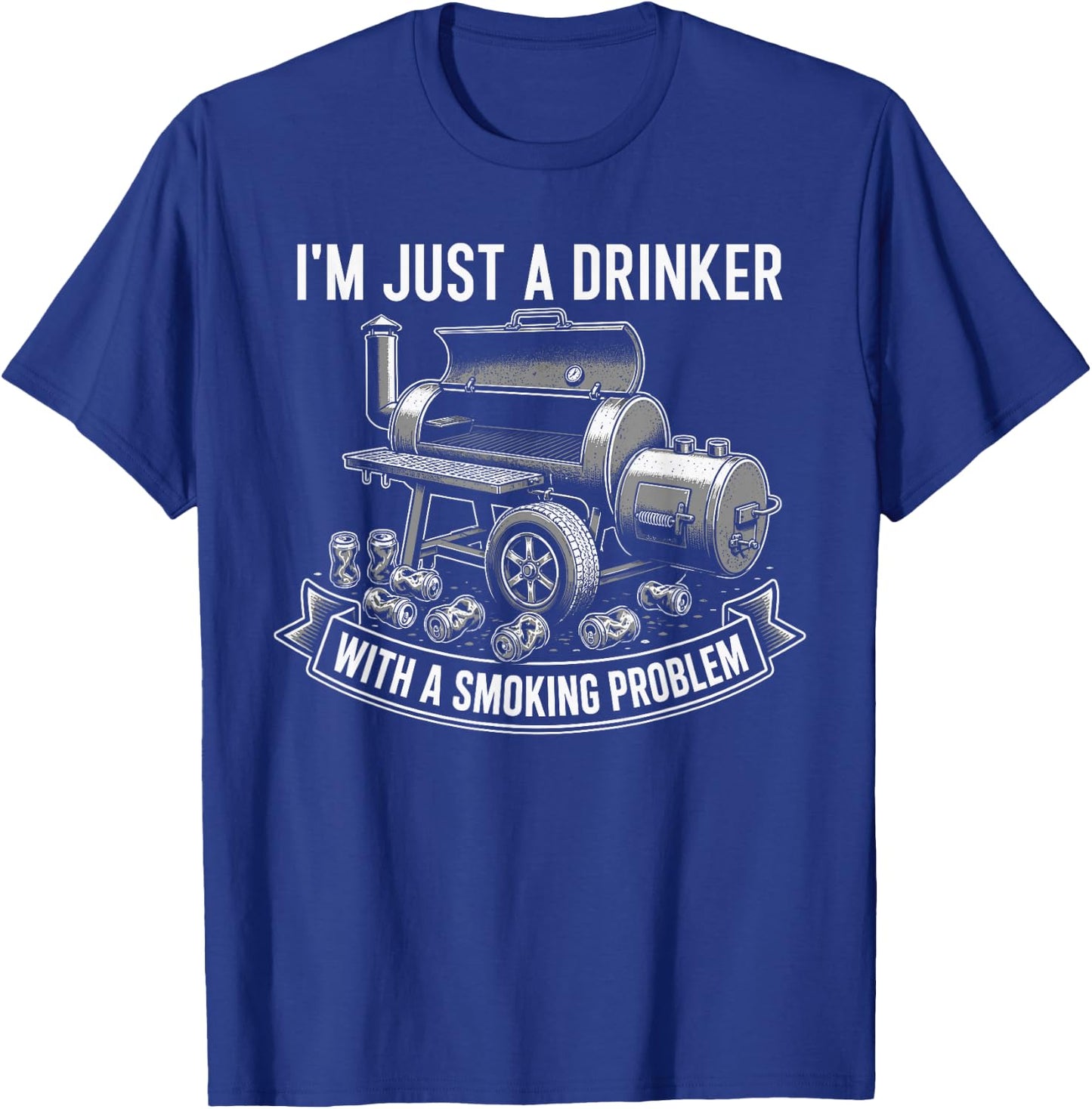 I'm Just A Drinker with A Smoking Problem Grilling BBQ Dads T-Shirt - T-Shirt | Royal