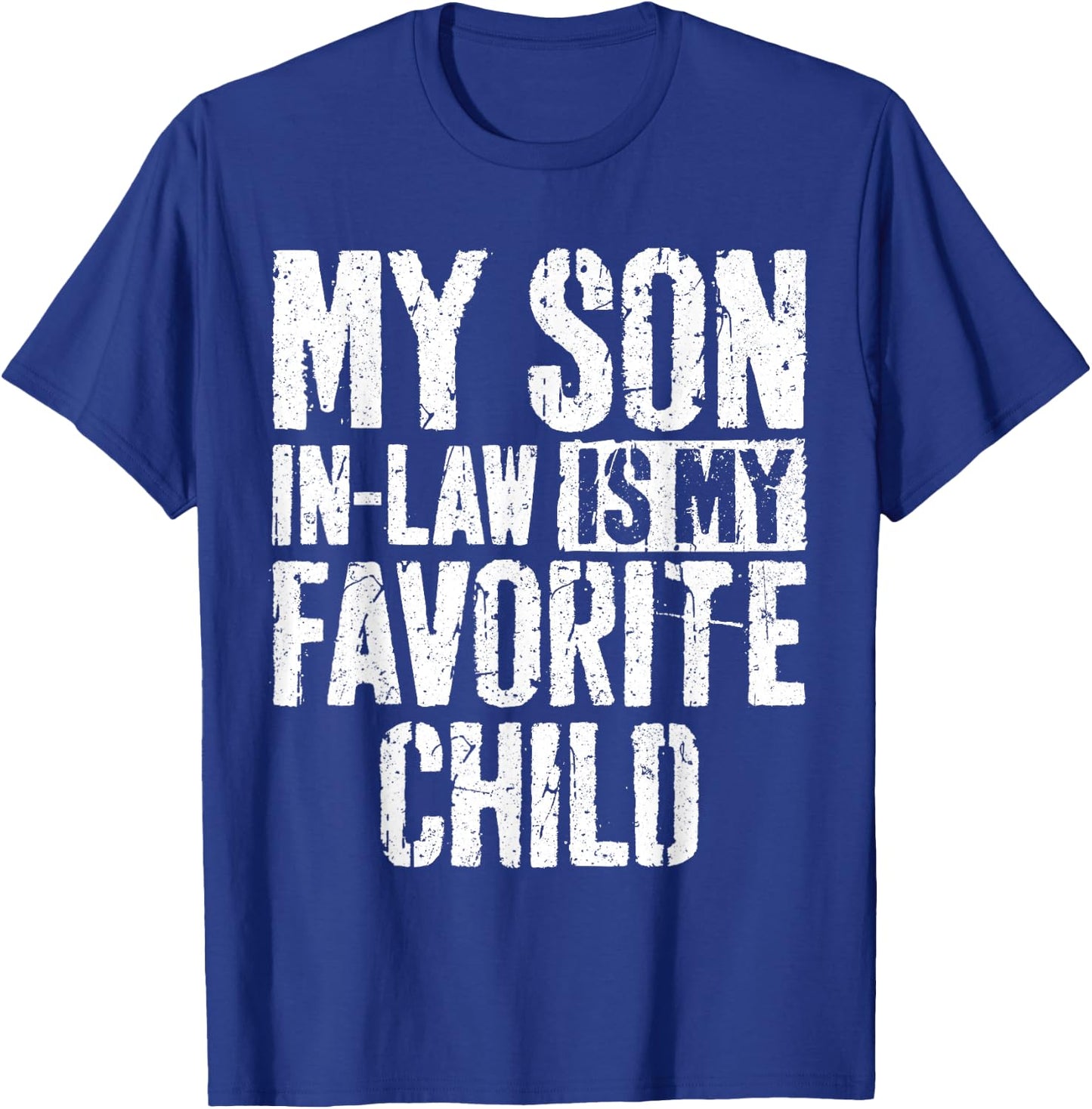 My Son in Law is My Favorite Child Shirt T-Shirt - T-Shirt | Royal