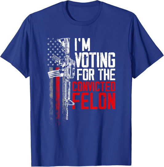 Trump 2024 Convicted Felon - I'm Voting Convicted Felon 2024 T-Shirt - T-Shirt | Royal